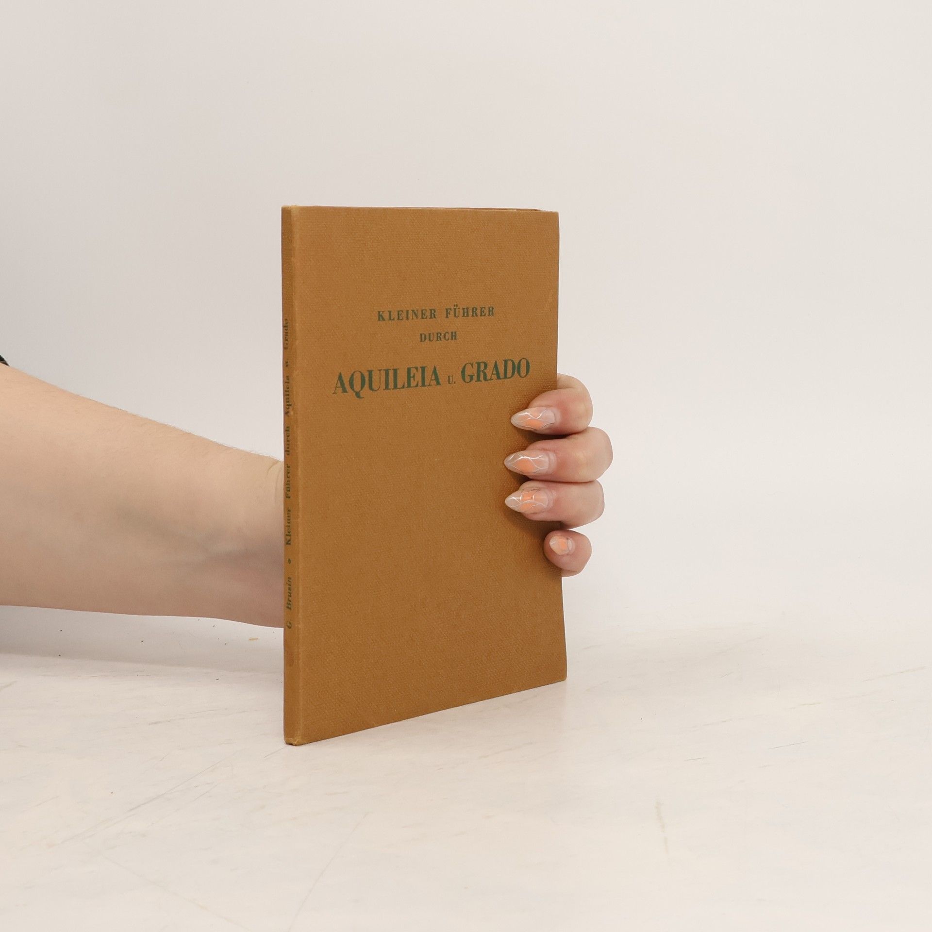 G. Brusin Kleiner Führer durch Aquileia u. Grado