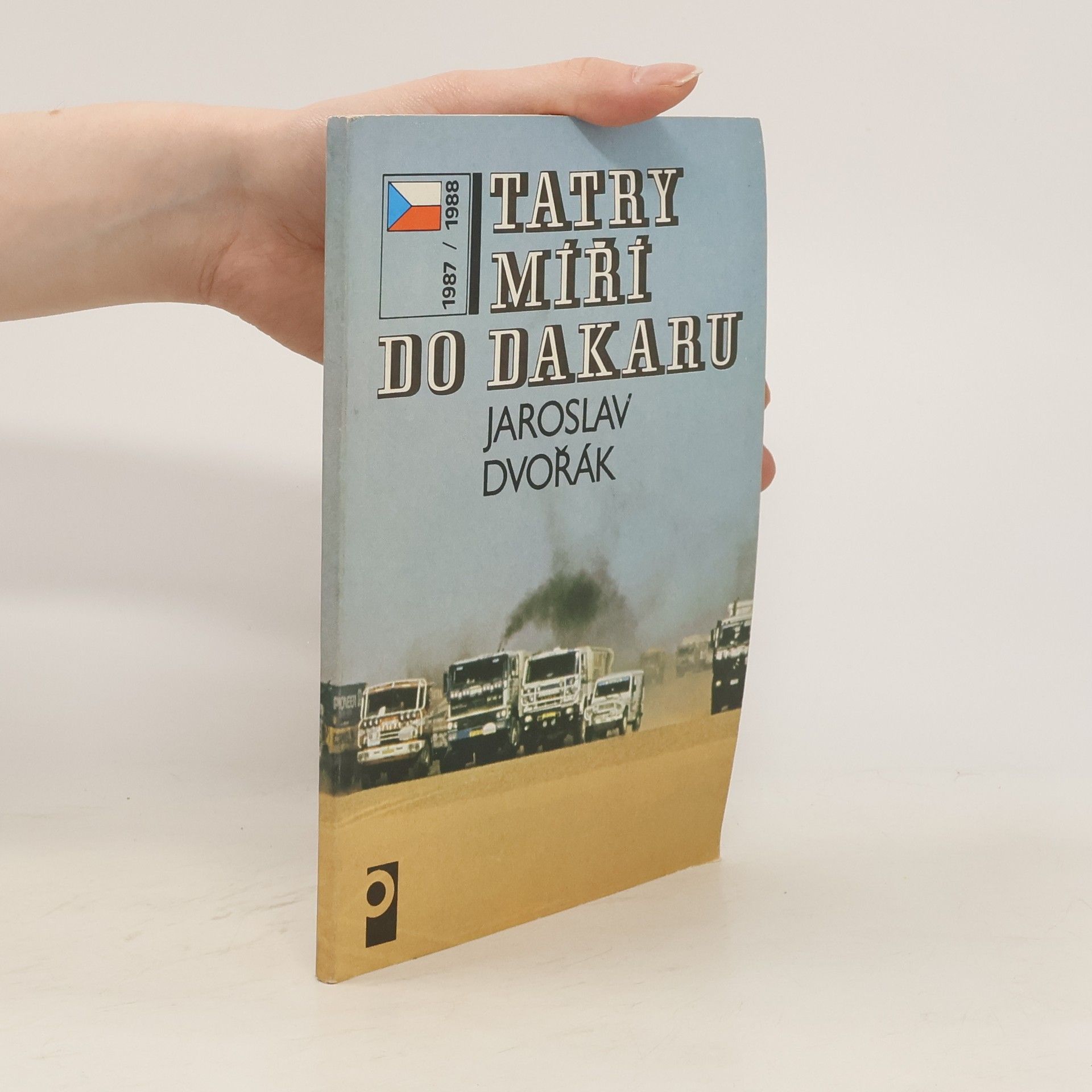 Jaroslav Dvořák Tatry míří do Dakaru. 1987 / 1988