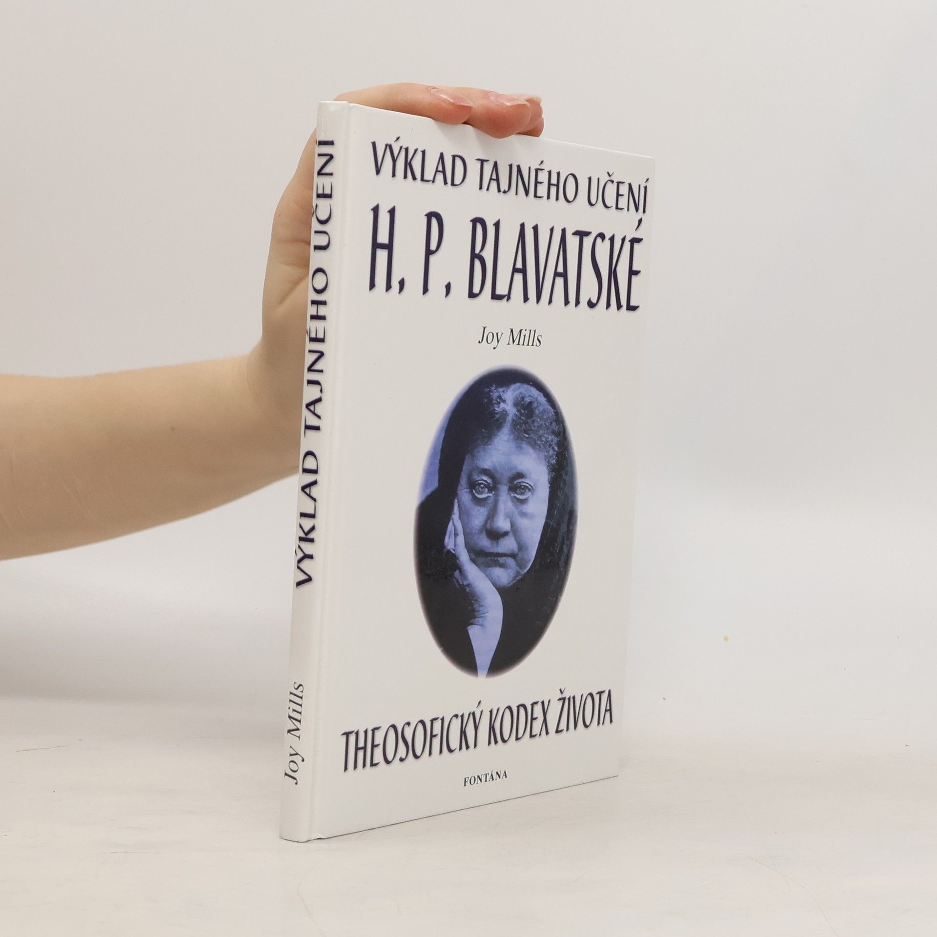 Joy Mills Výklad tajného učení H. P. Blavatské - Theosofický kodex života