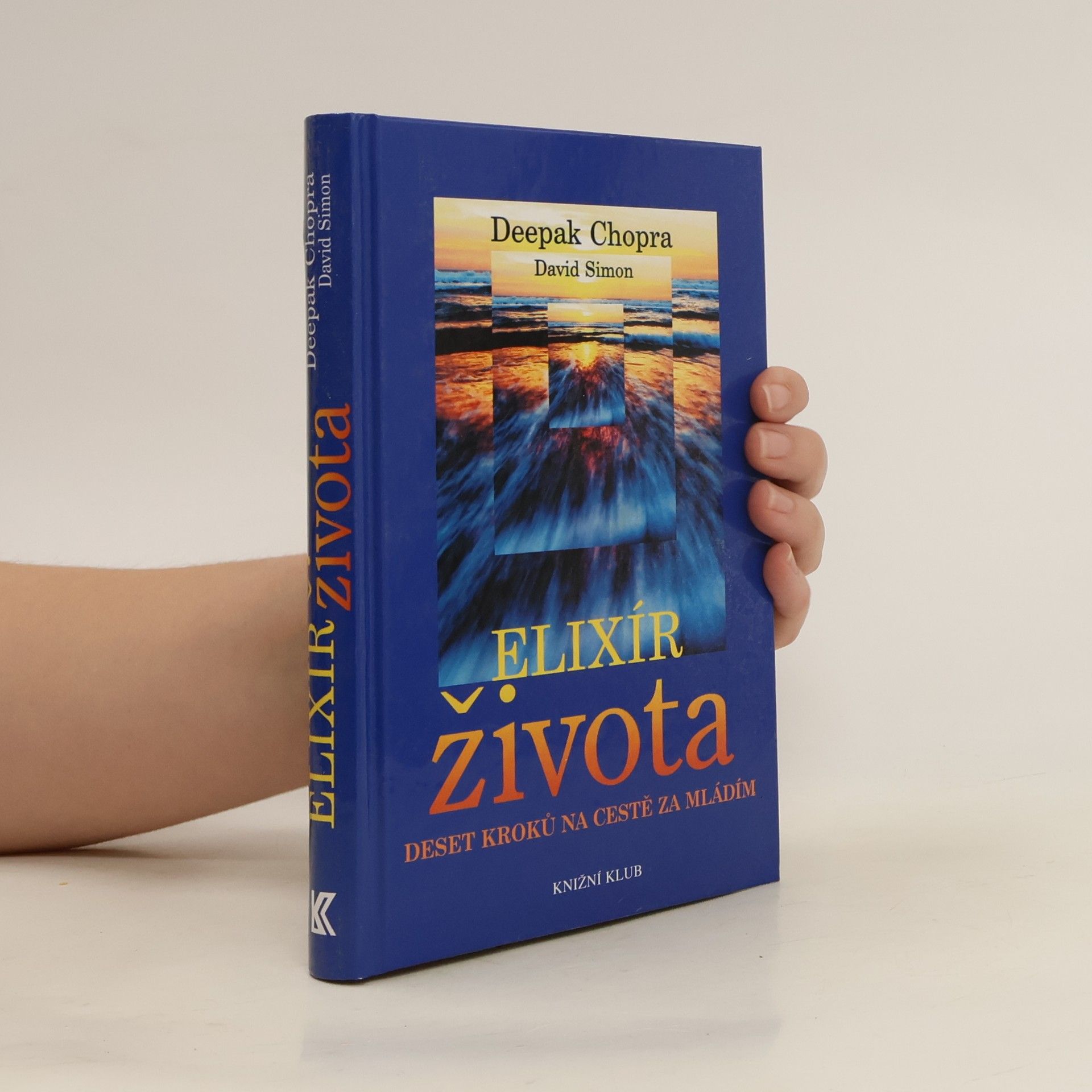 Deepak Chopra Elixír života : deset kroků na cestě za mládím