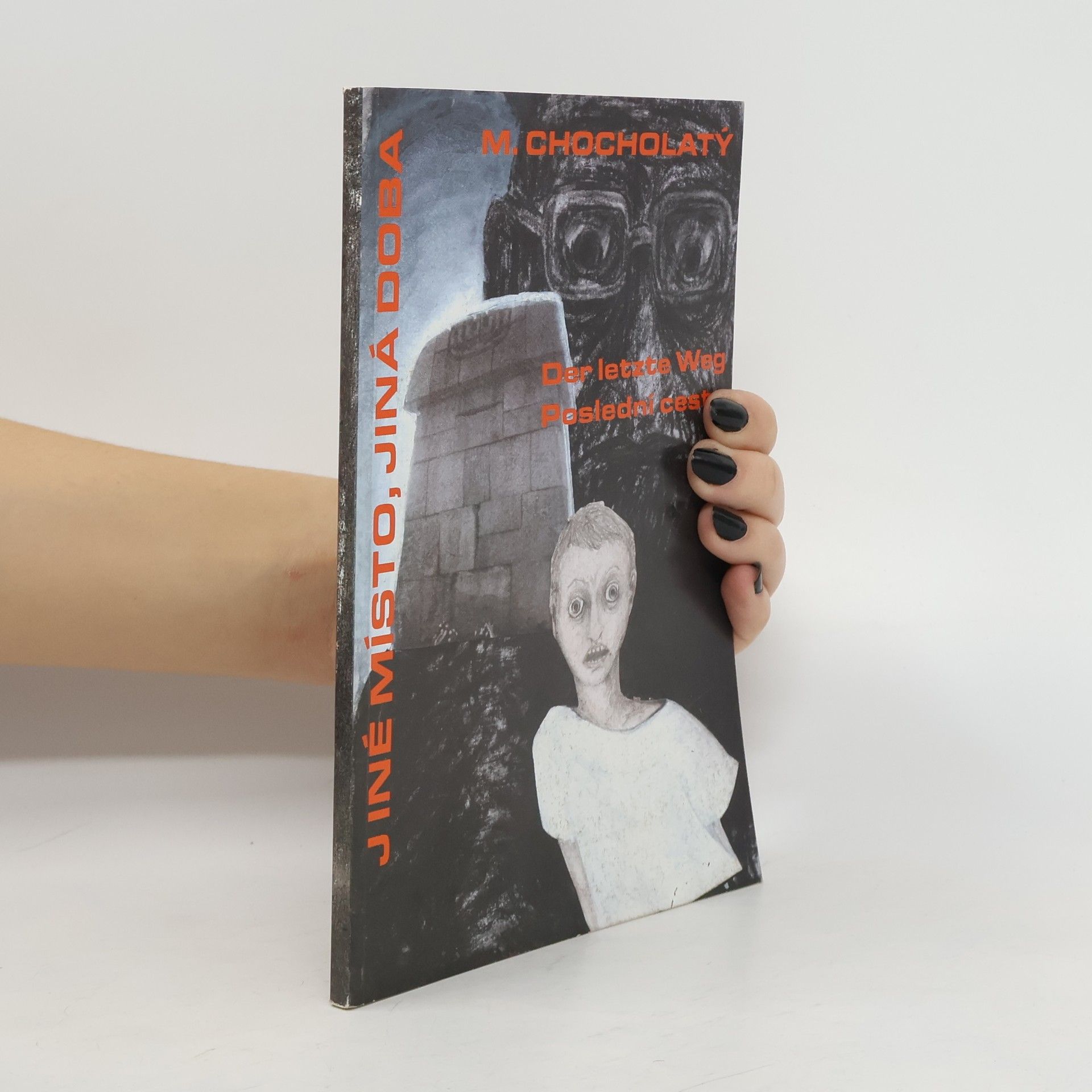 Michal Chocholatý Jiné místo, jiná doba. Der letzte Weg = Poslední cesta