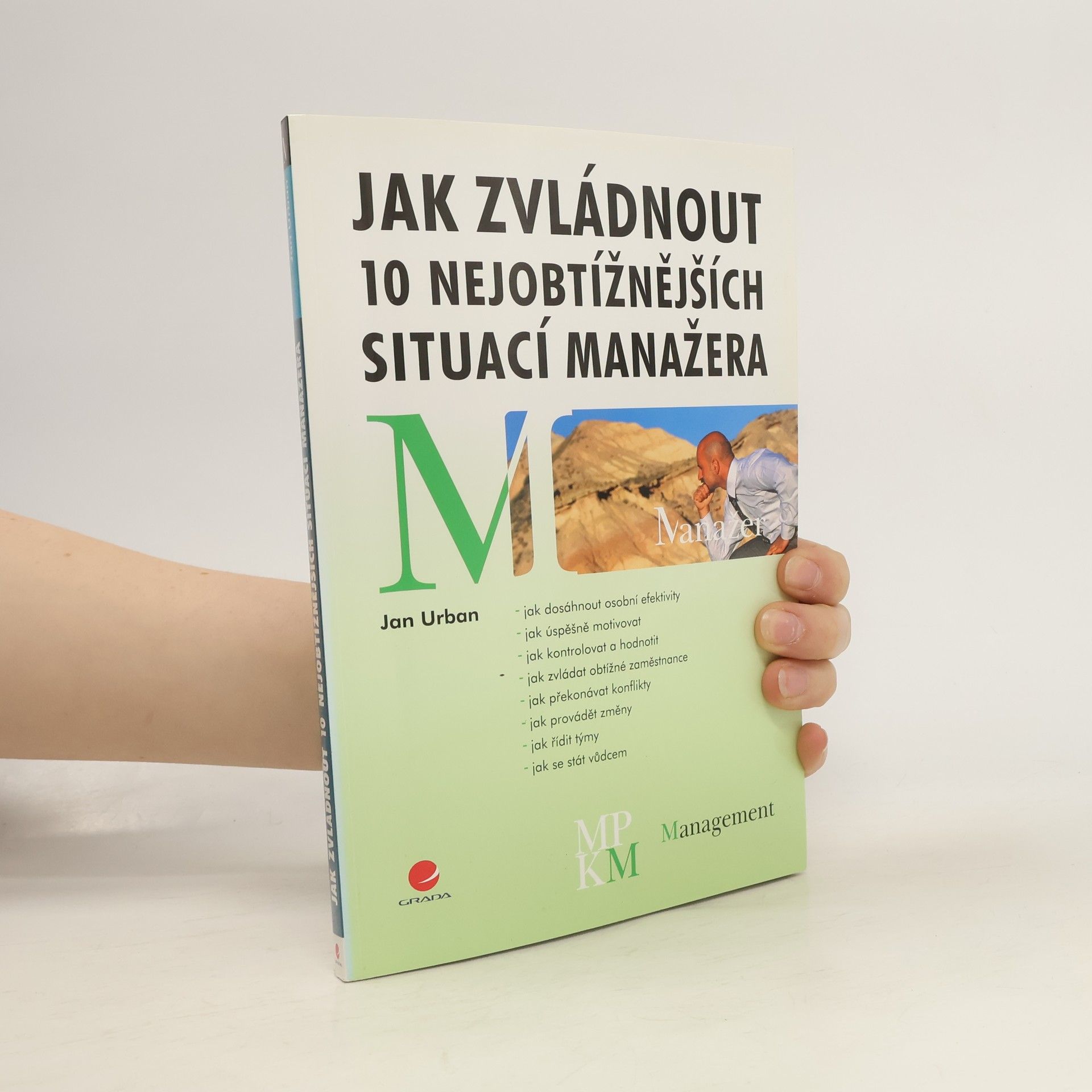 Jan Urban Jak zvládnout 10 nejobtížnějších situací manažera