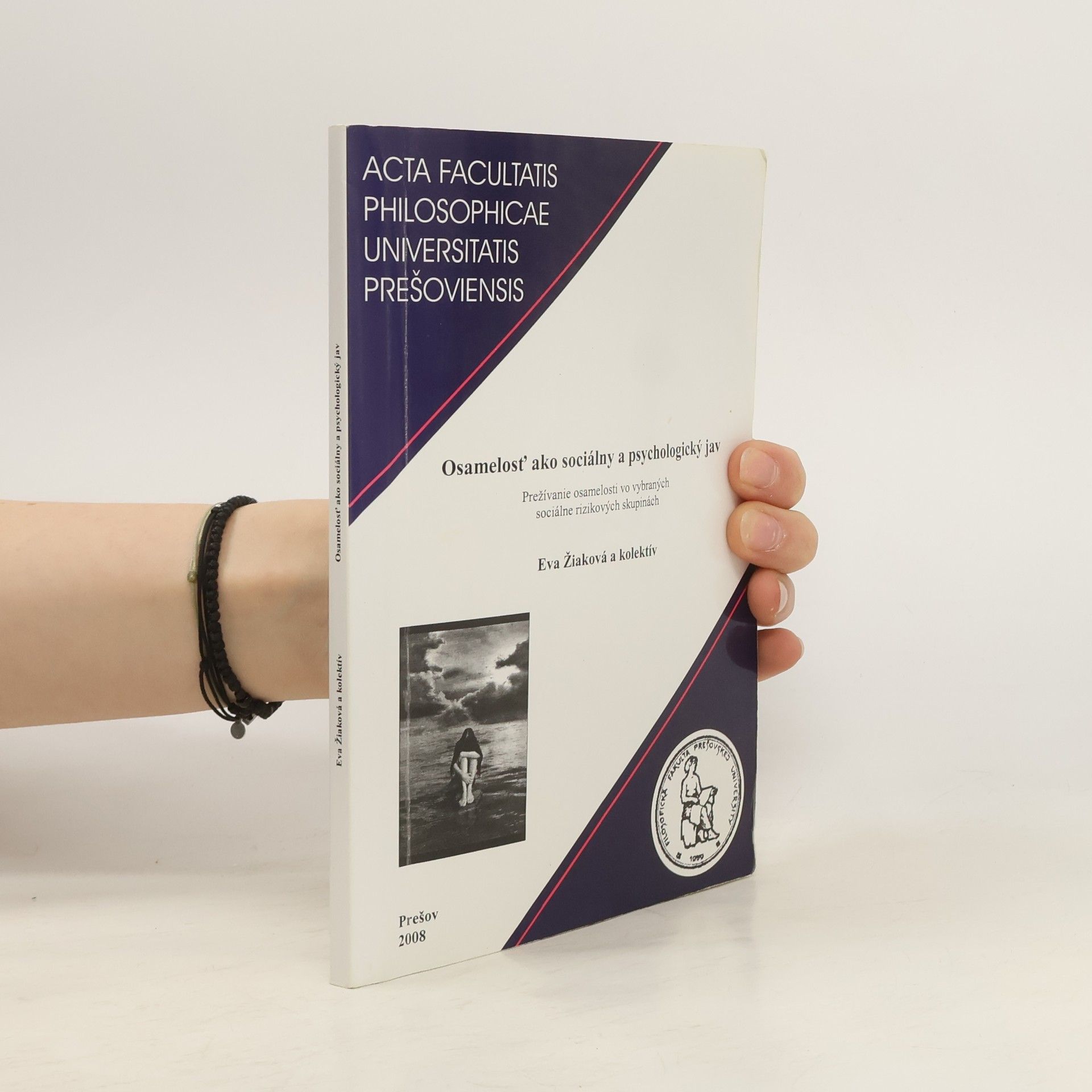 Eva Žiaková Osamelosť ako sociálny a psychologický jav. Prežívanie osamelosti vo vybraných sociálne rizikových skupinách