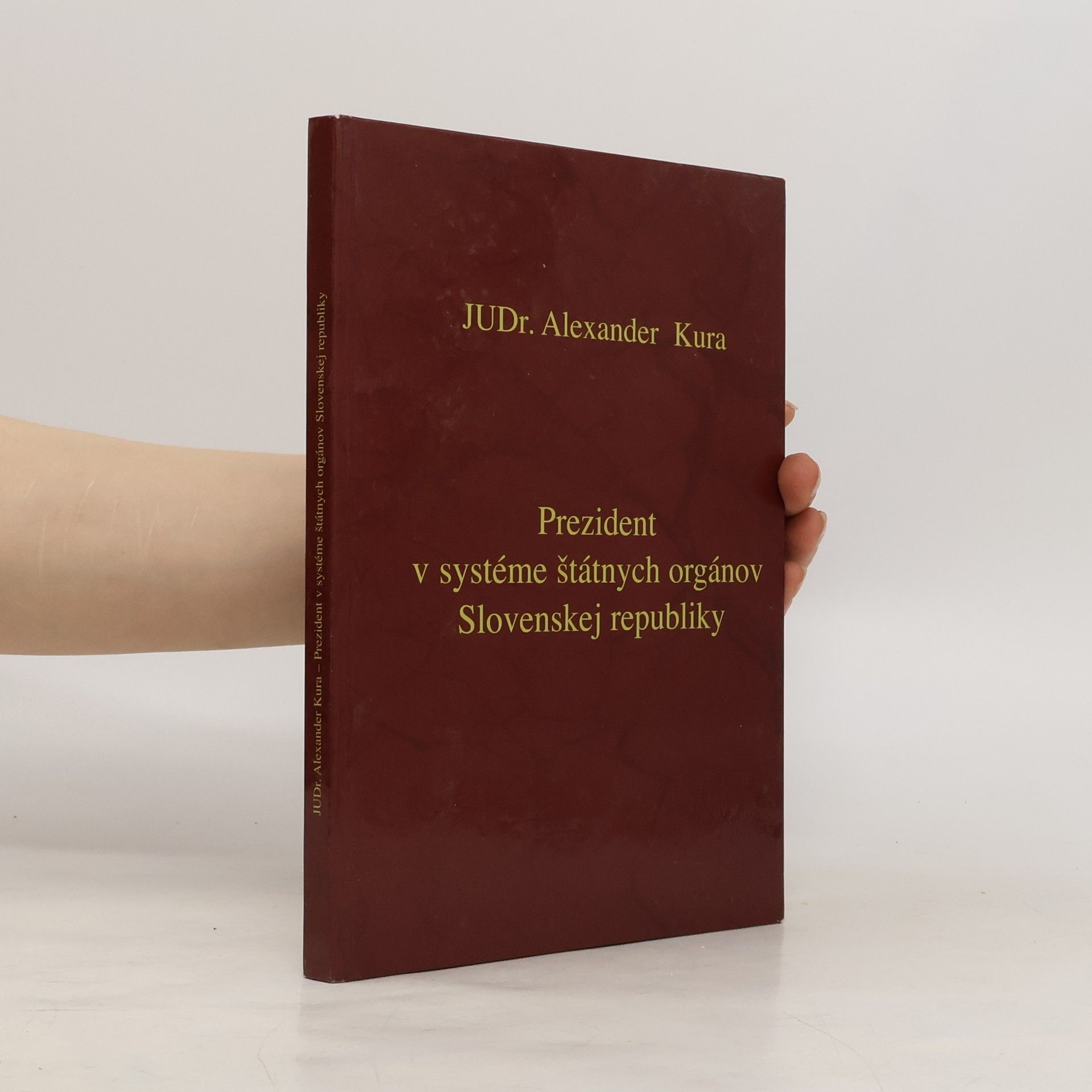 Alexander Kura Prezident v systéme štátnych orgánov Slovenskej republiky
