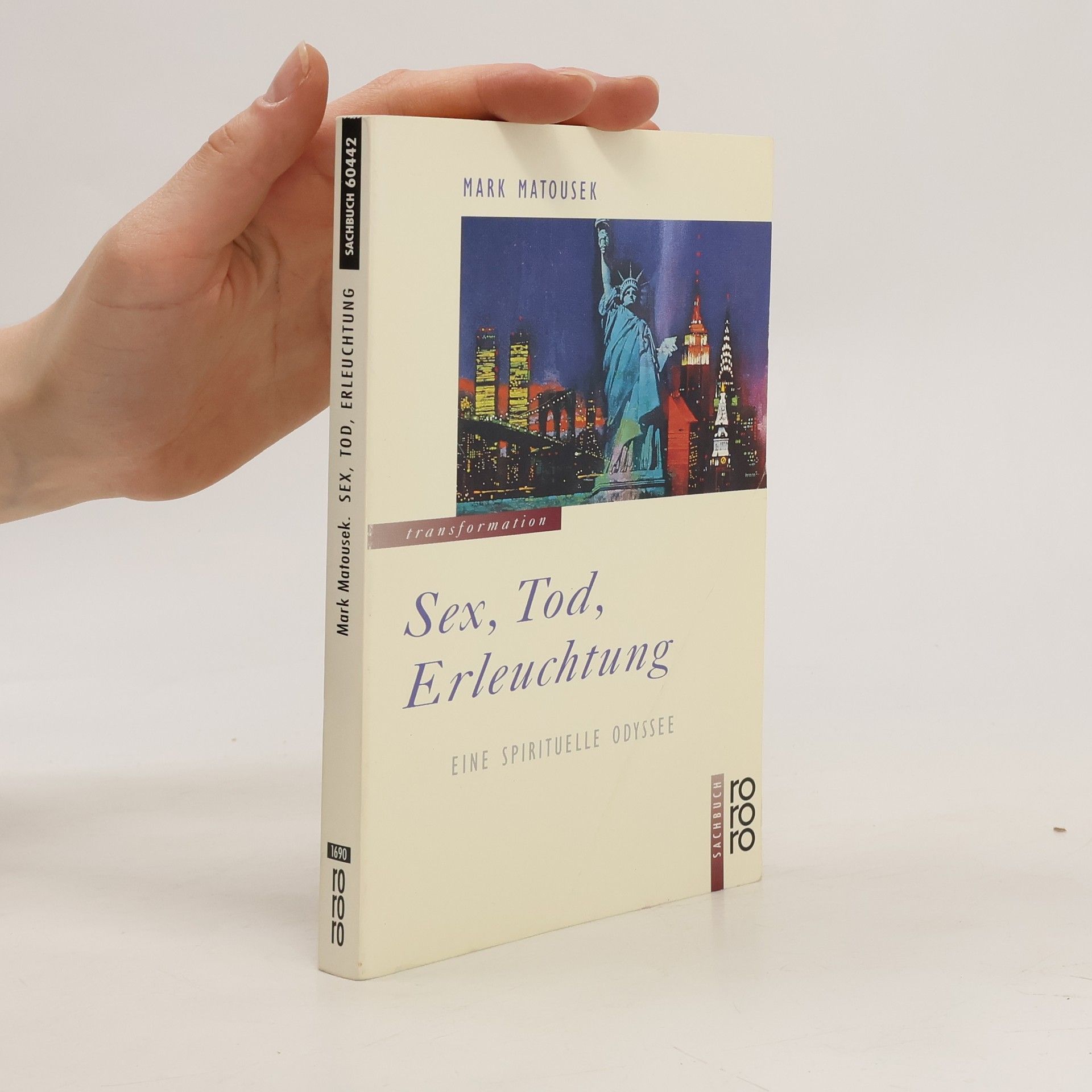 Mark Matousek Sex, Tod, Erleuchtung
