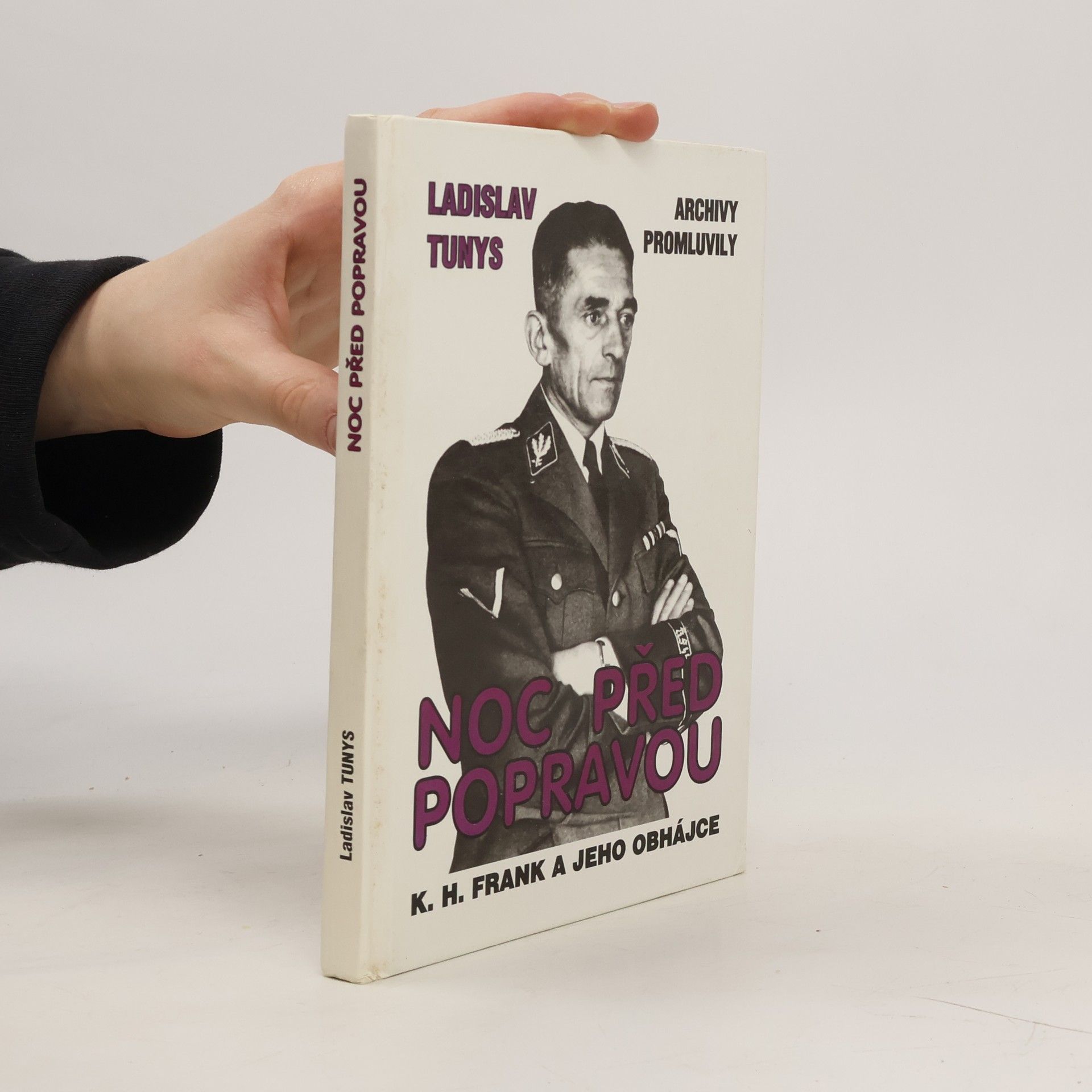Ladislav Tunys Noc před popravou : K.H. Frank a jeho obhájce : archivy promluvily