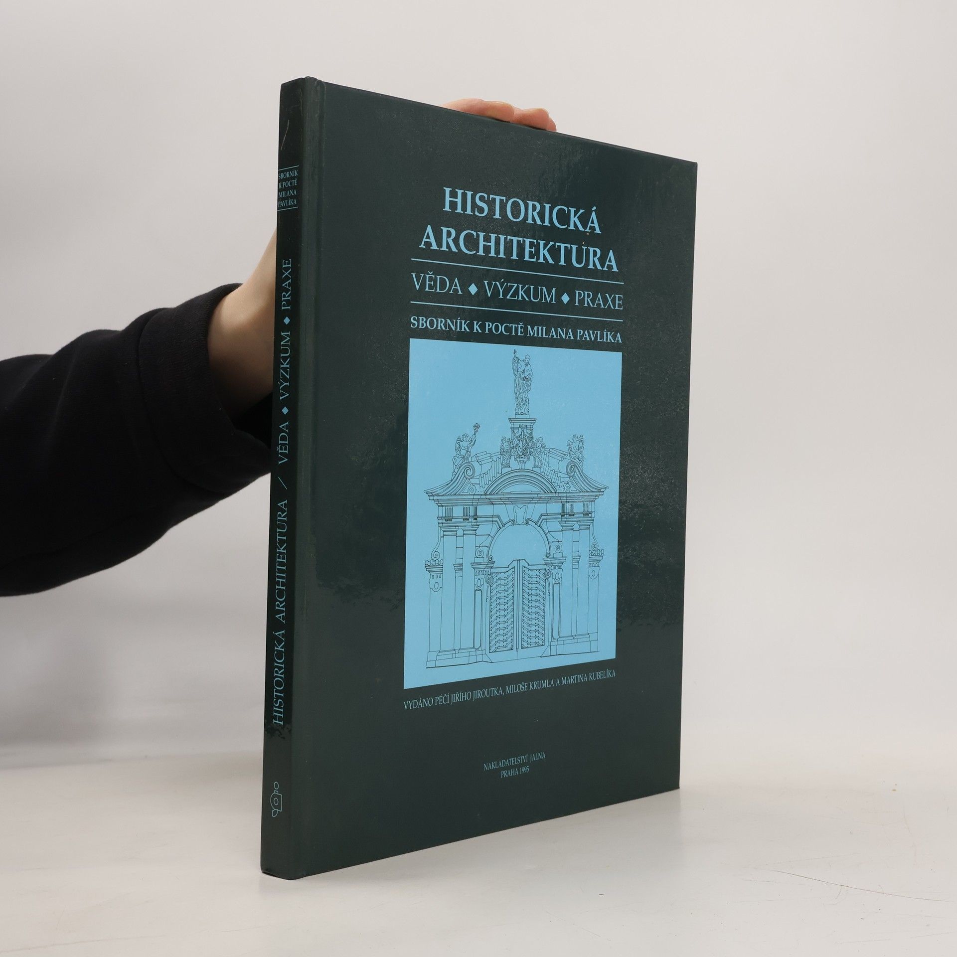 Miloš Kruml Historická architektura. Sborník k poctě Milana Pavlíka