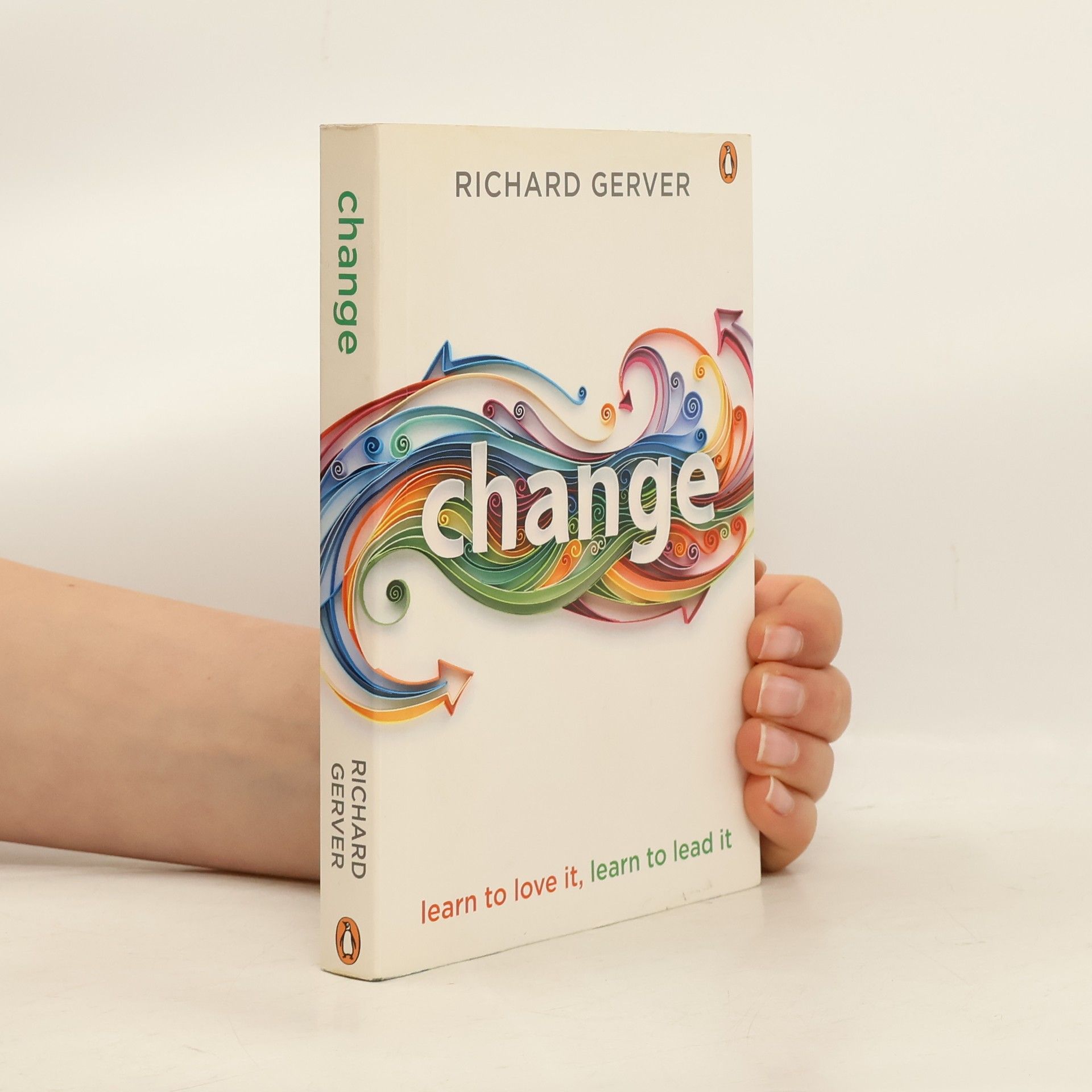 Richard Gerver Change learn to love it, learn to lead it
