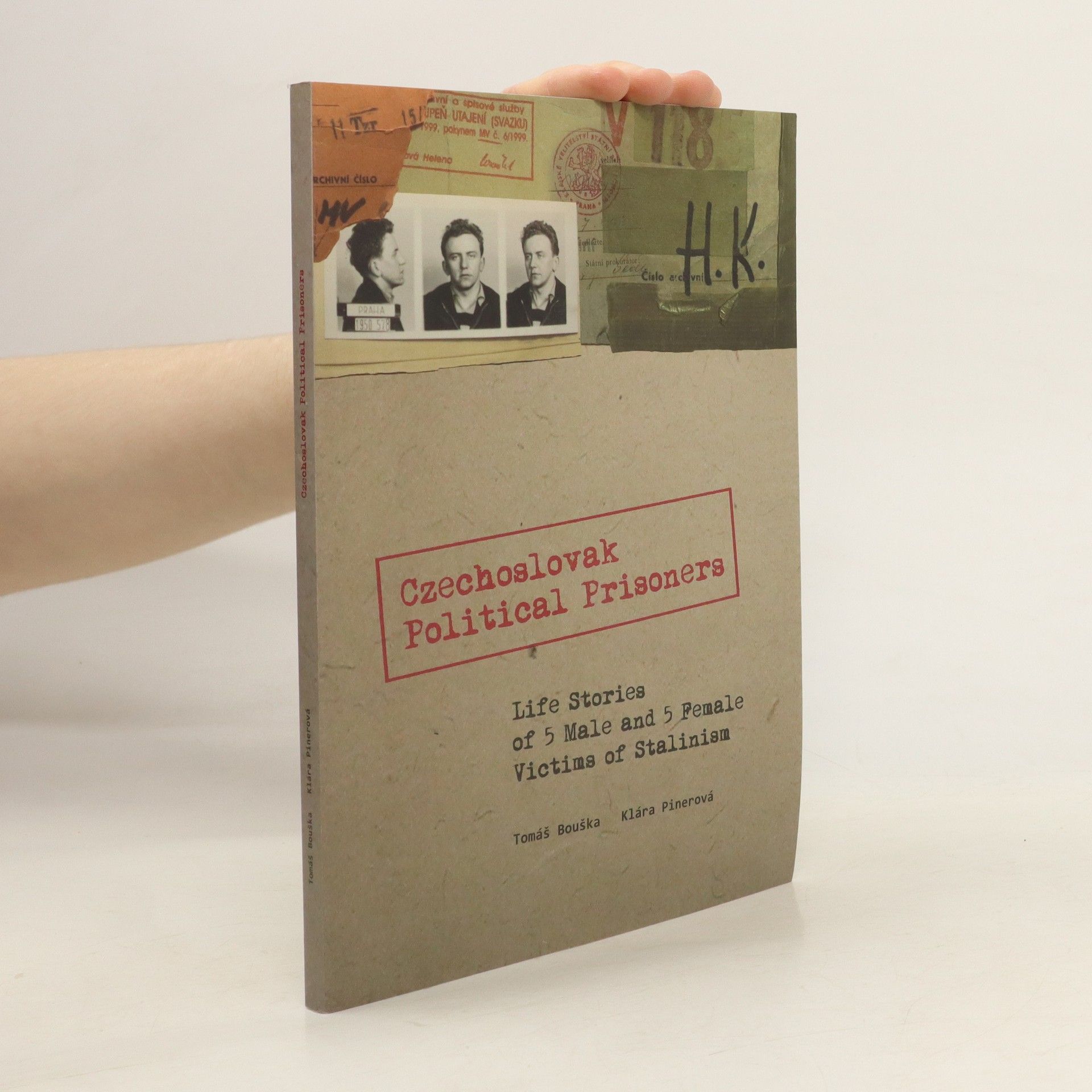 Tomáš Bouška Czechoslovak political prisoners: Life stories of 5 male and 5 female victims of Stalinism
