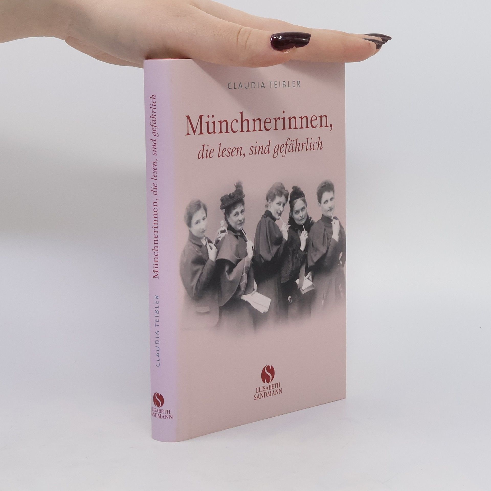 Claudia Teibler Münchnerinnen, die lesen, sind gefährlich