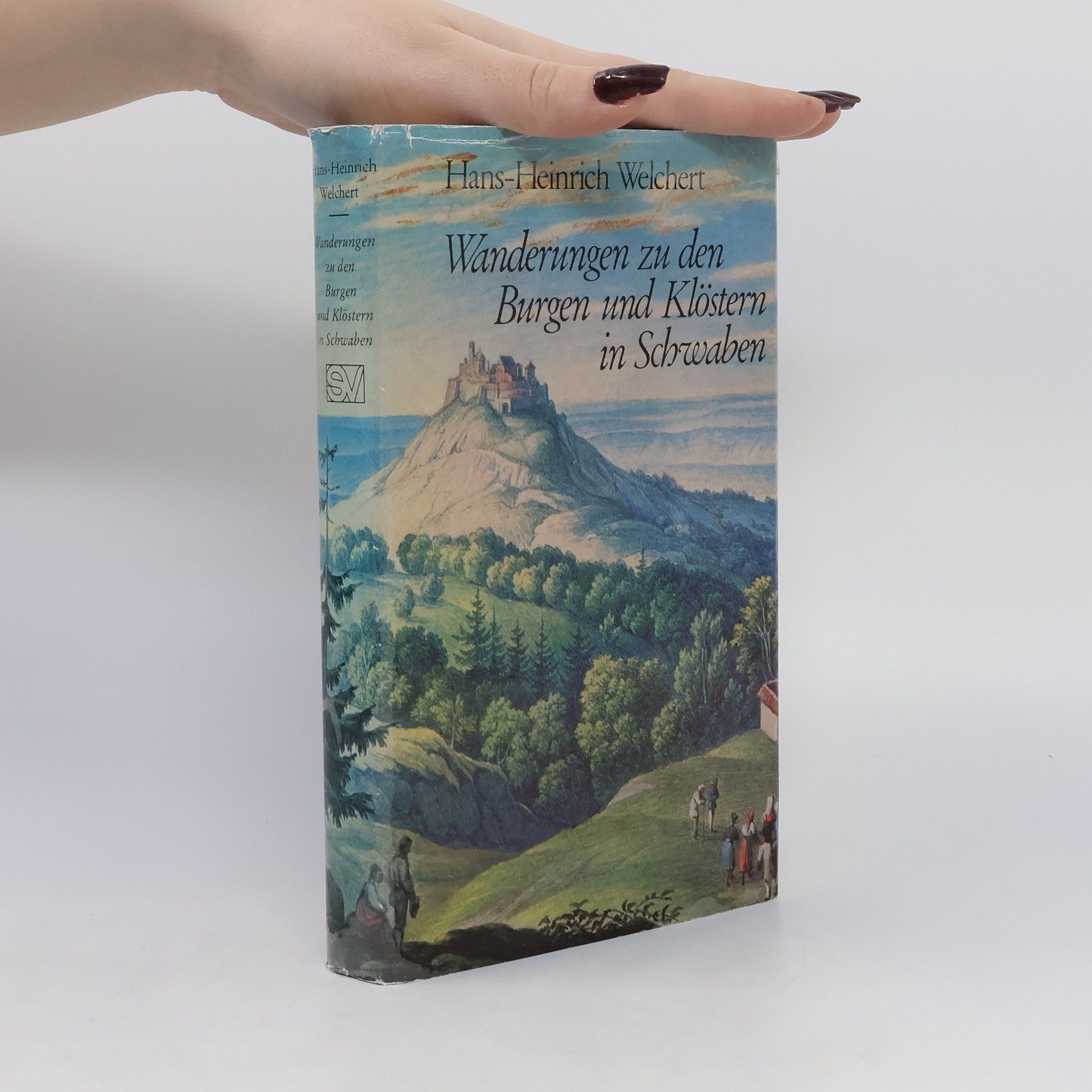 Hans Heinrich Welchert Wanderungen zu den Burgen und Klöstern in Schwaben