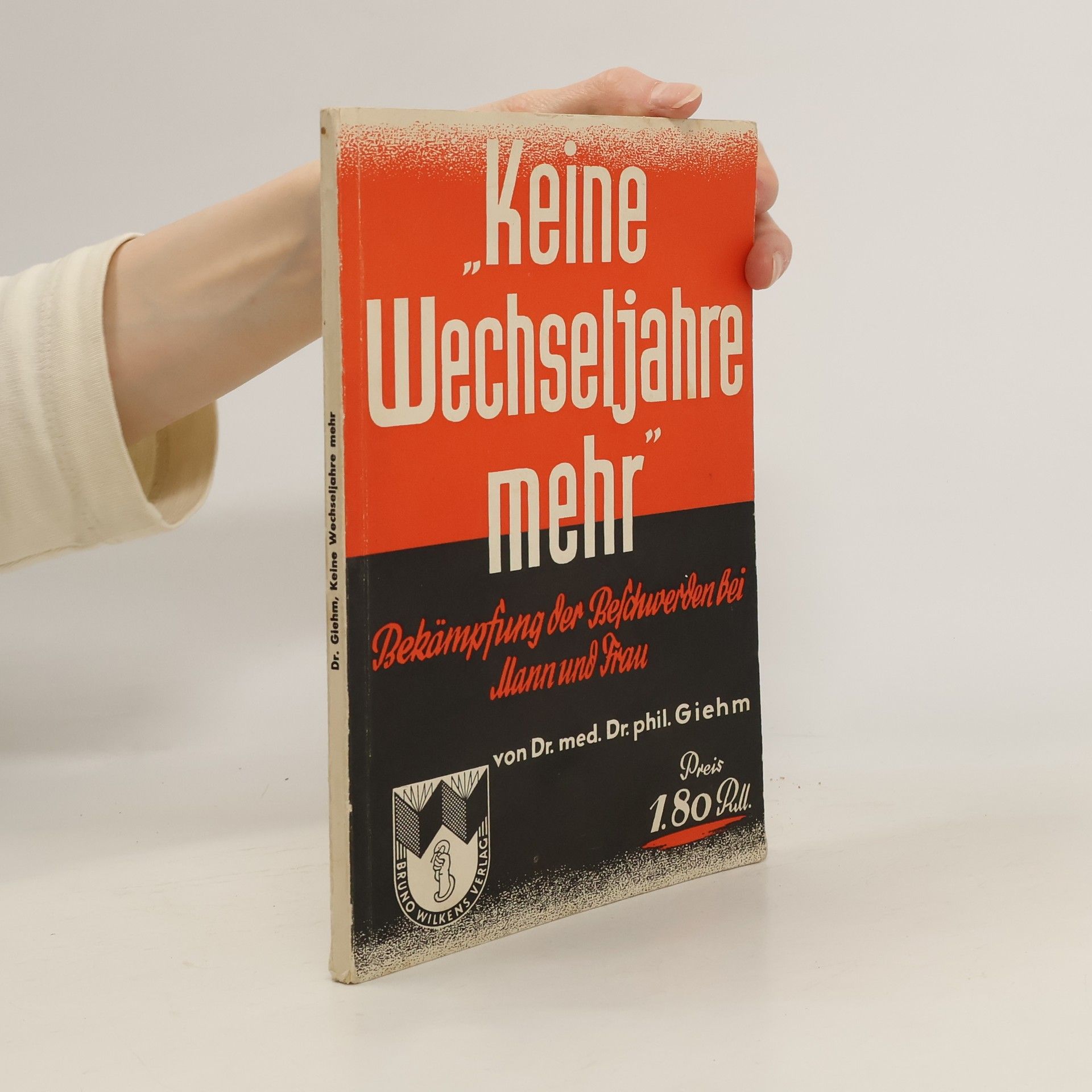 Gerhardt Giehm Keine Wechseljahre mehr!. Bekämpfung der Beschwerden bei Mann und Frau