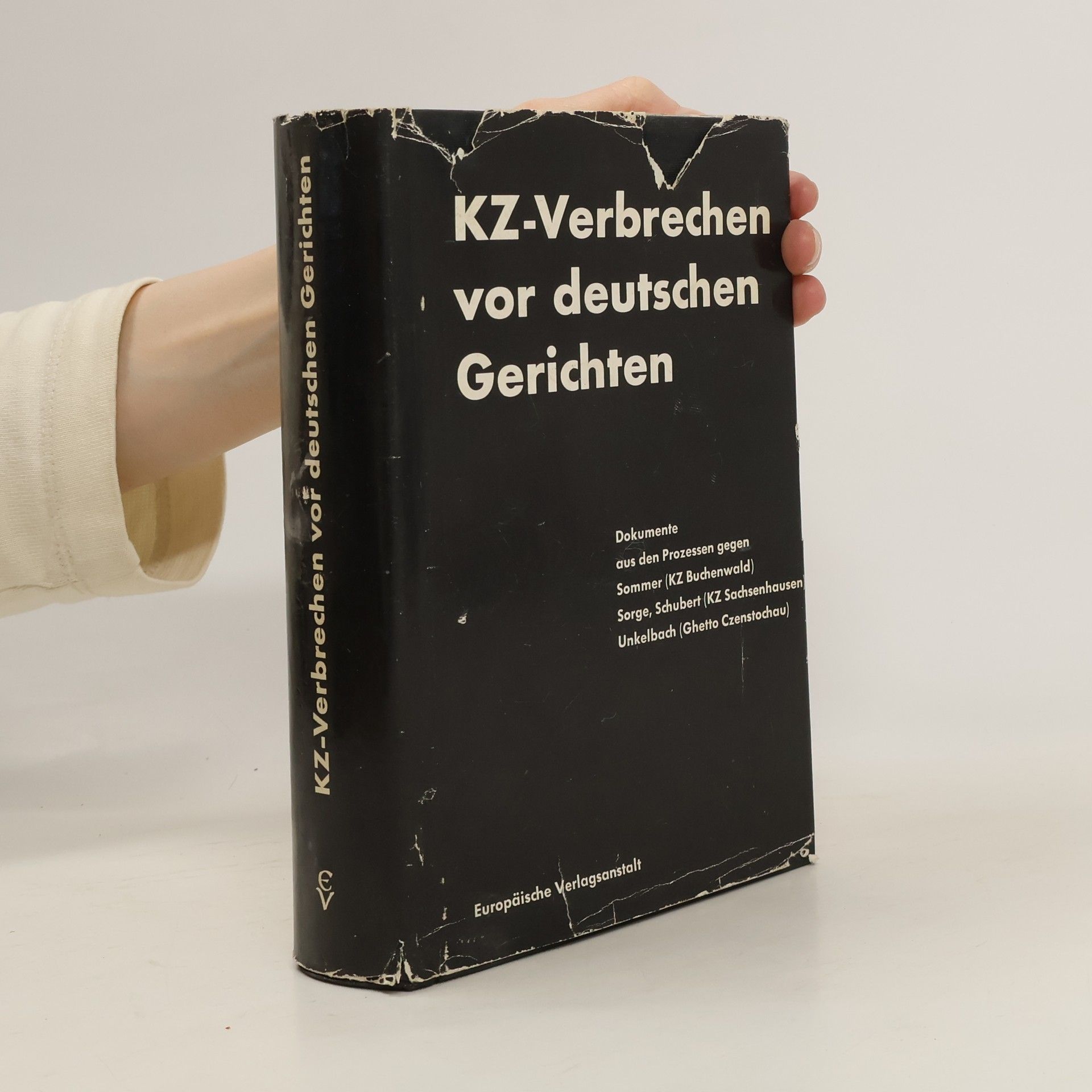 Collective KZ-Verbrechen vor deutschen Gerichten. Dokumente aus den Prozessen gegen Sommer (KZ Buchenwald), Sorge, Schubert (KZ Sachsenhausen), Unkelbach (Ghetto in Czenstochau)