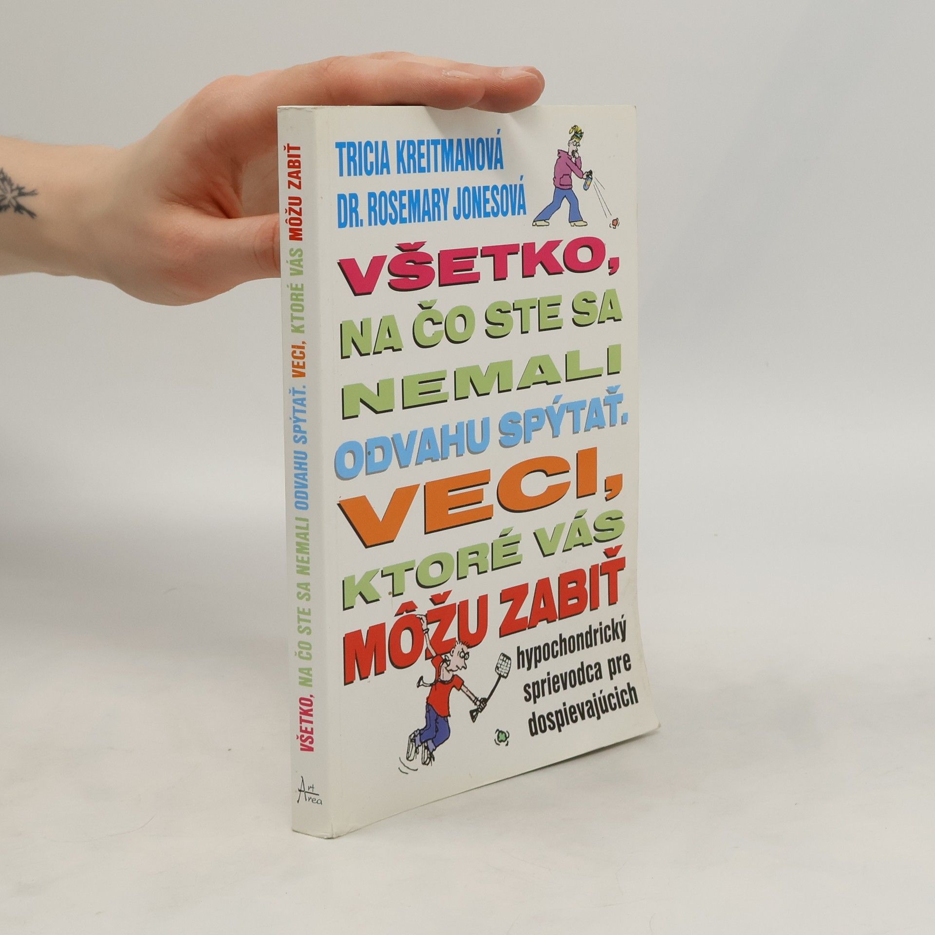 Jonesová Rosemary Kreitmanová Tricia Všetko, na čo ste sa nemali odvahu spýtať - veci, ktoré vás môžu zabiť