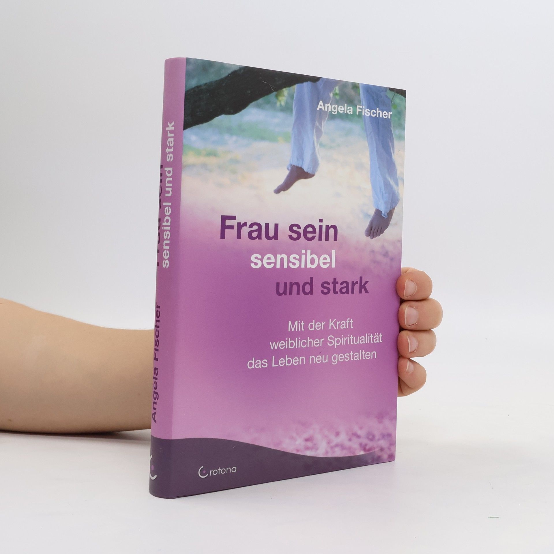 Angela Fischer Frau sein - sensibel und stark