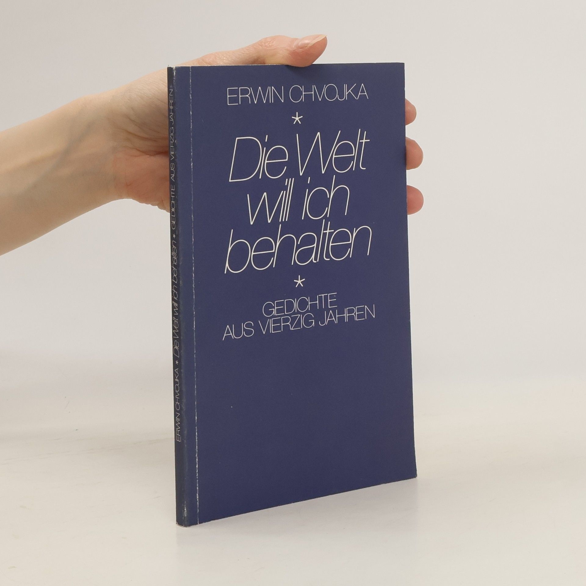 Erwin Chvojka Die Welt will ich behalten