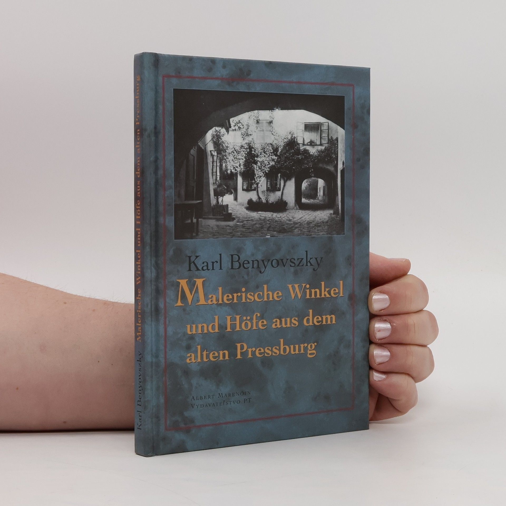 Karl Benyovszky Malerische Winkel und Höfe aus dem Alten Pressburg