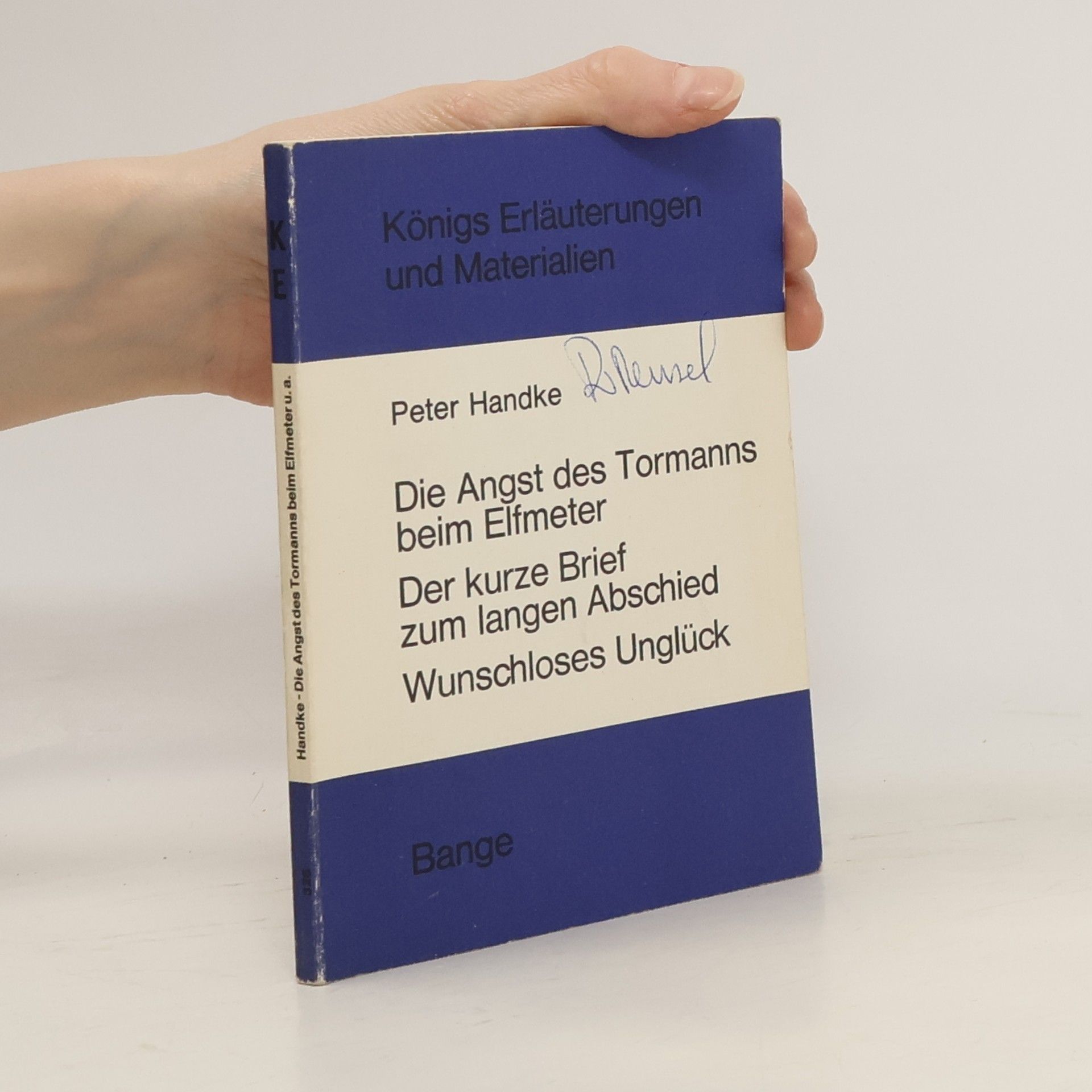 Peter Handke Die Angst des Tormanns beim Elfmeter. Der kurze Brief zum langen Abschied. Wunschloses Unglück