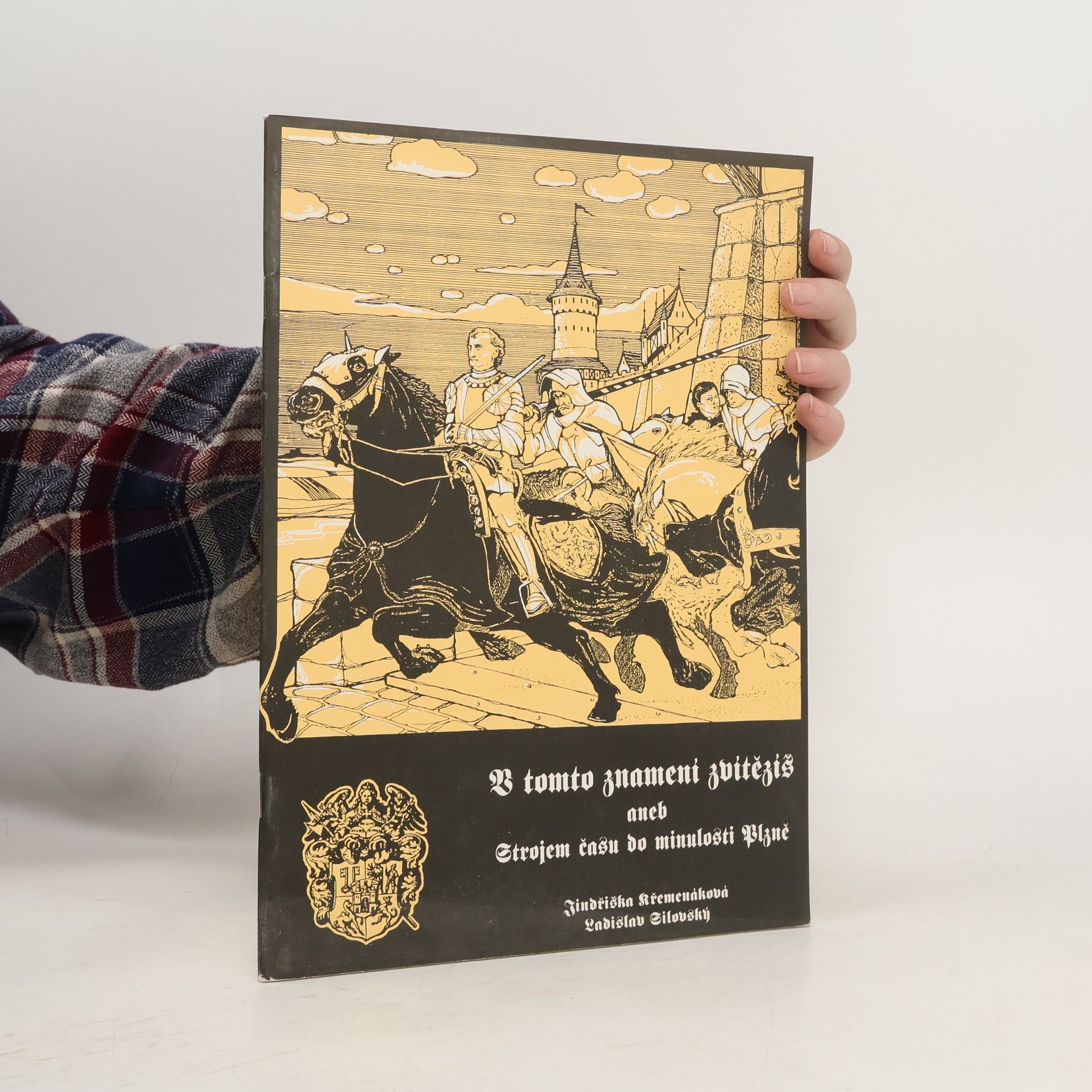 Jindřiška Křemenáková V tomto znamení zvítězíš aneb Strojem času do minulosti města Plzně