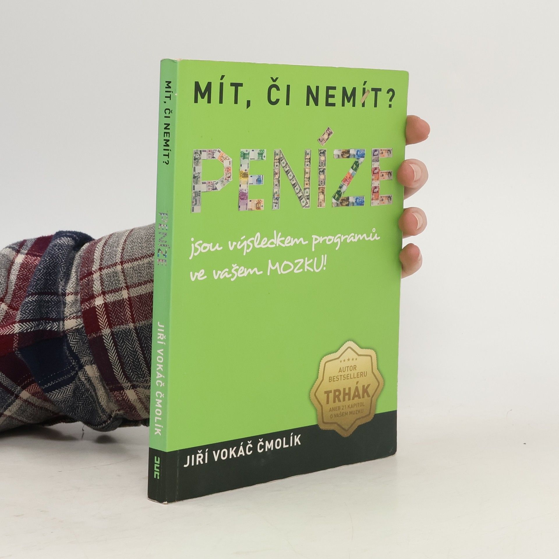 Jiří Vokiel Čmolík Mít, či nemít? Peníze jsou výsledkem programů ve vašem mozku