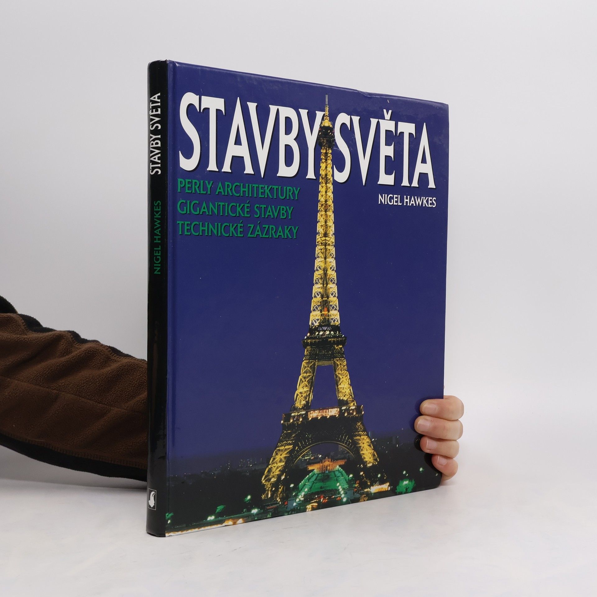 Nigel Hawkes Stavby světa. Perly architektury, gigantické stavby, technické zázraky