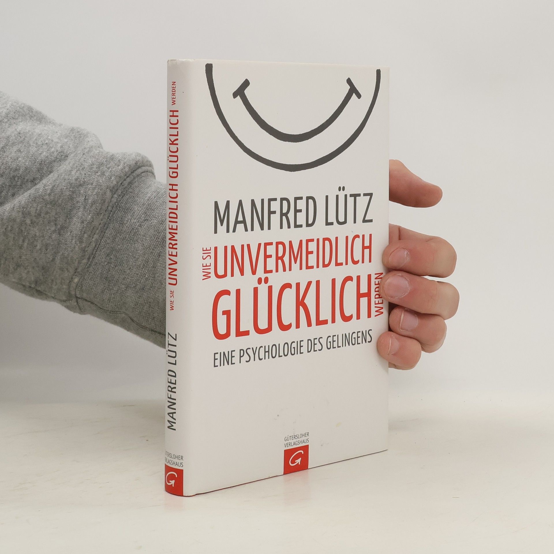 Manfred Lütz Wie Sie Unvermeidlich Glücklich Werden