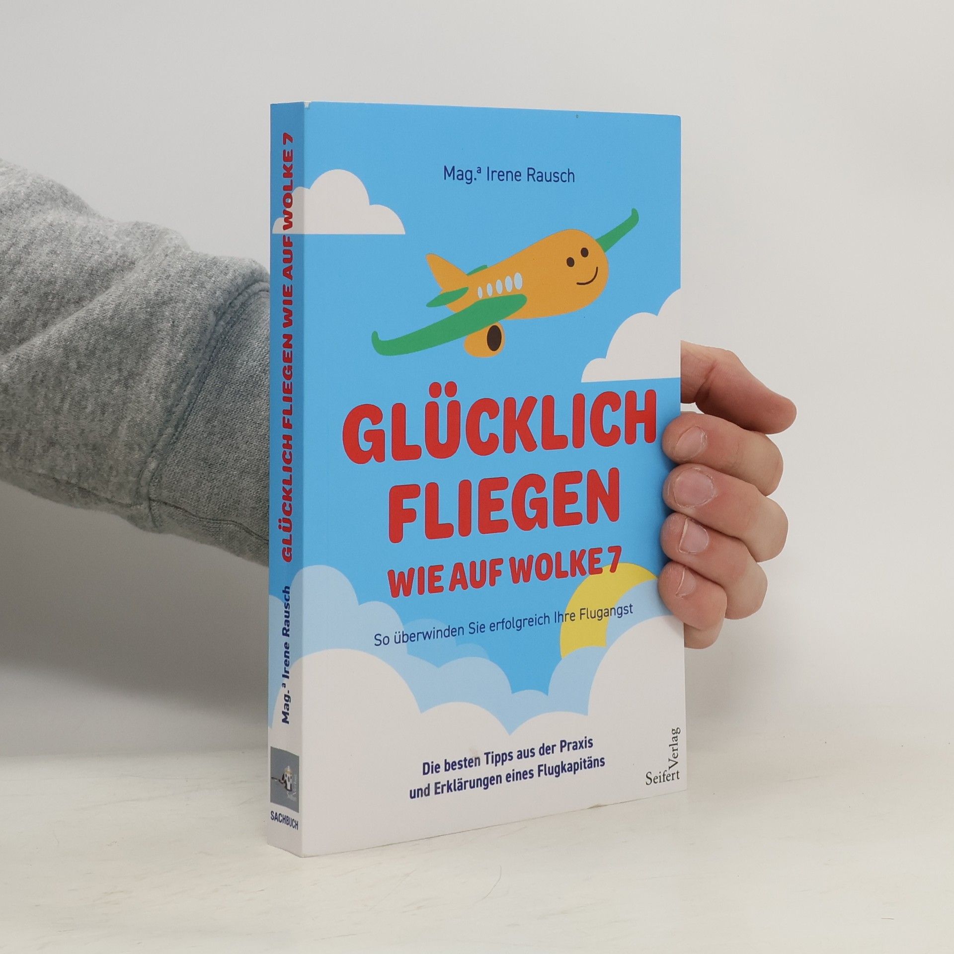 Mag. Irene Rausch Glücklich fliegen - wie auf Wolke 7