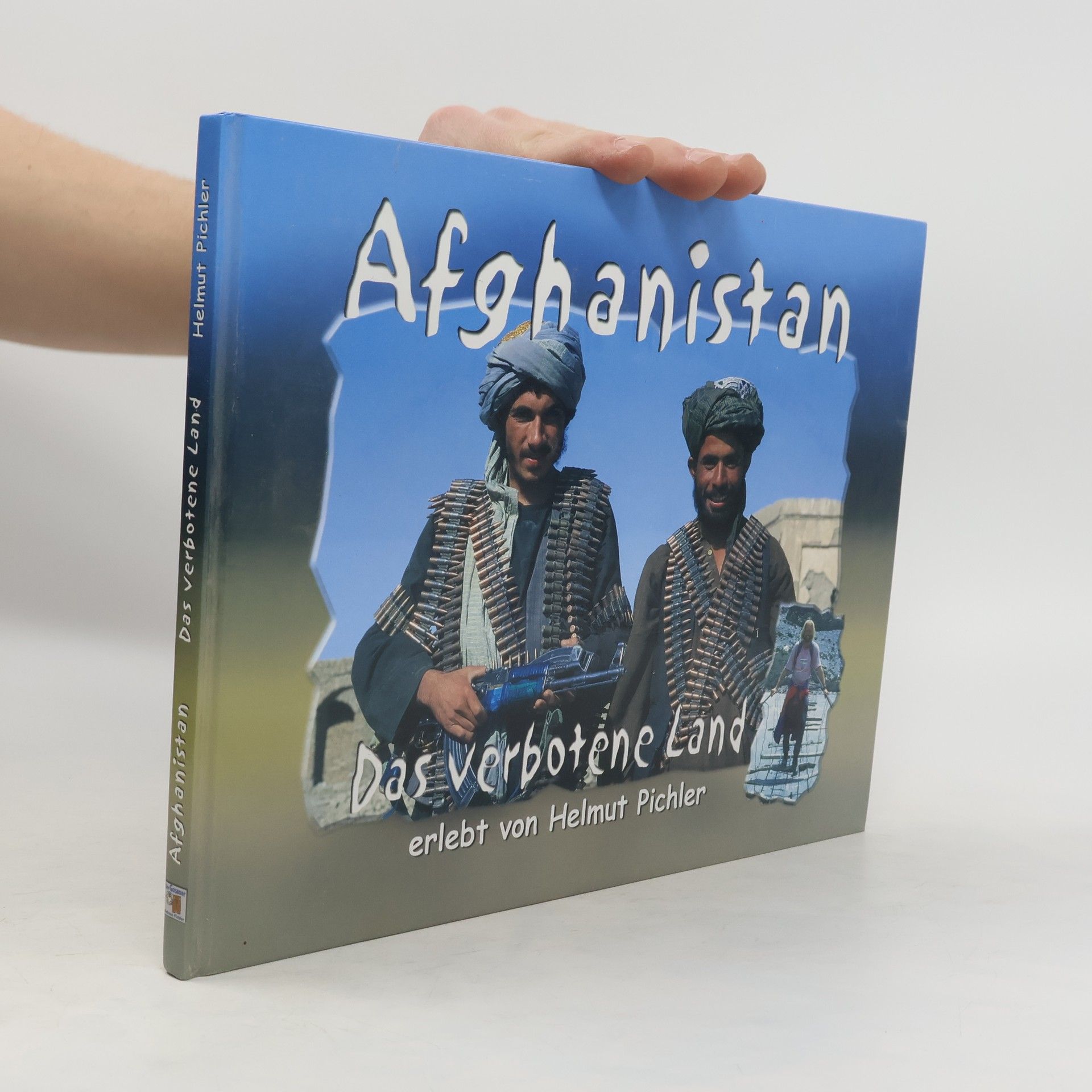Helmut Pichler Afghanistan - das verbotene Land