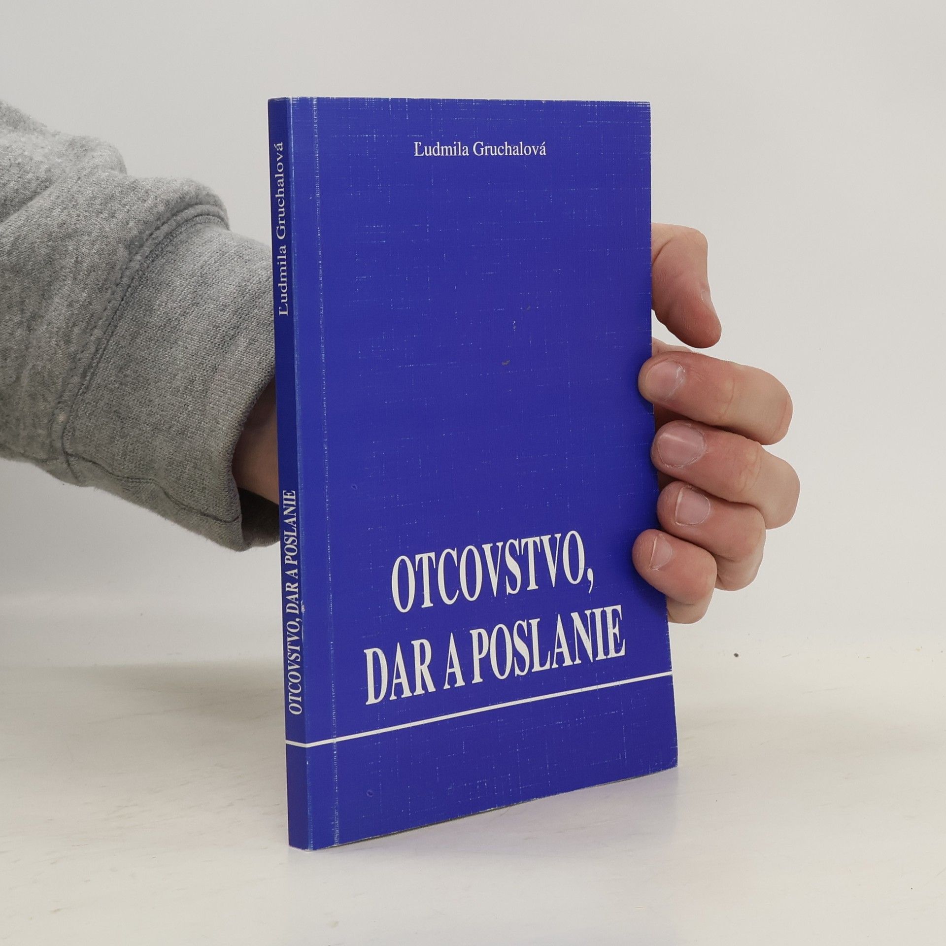 Ľudmila Gruchalová Otcovstvo, dar a poslanie