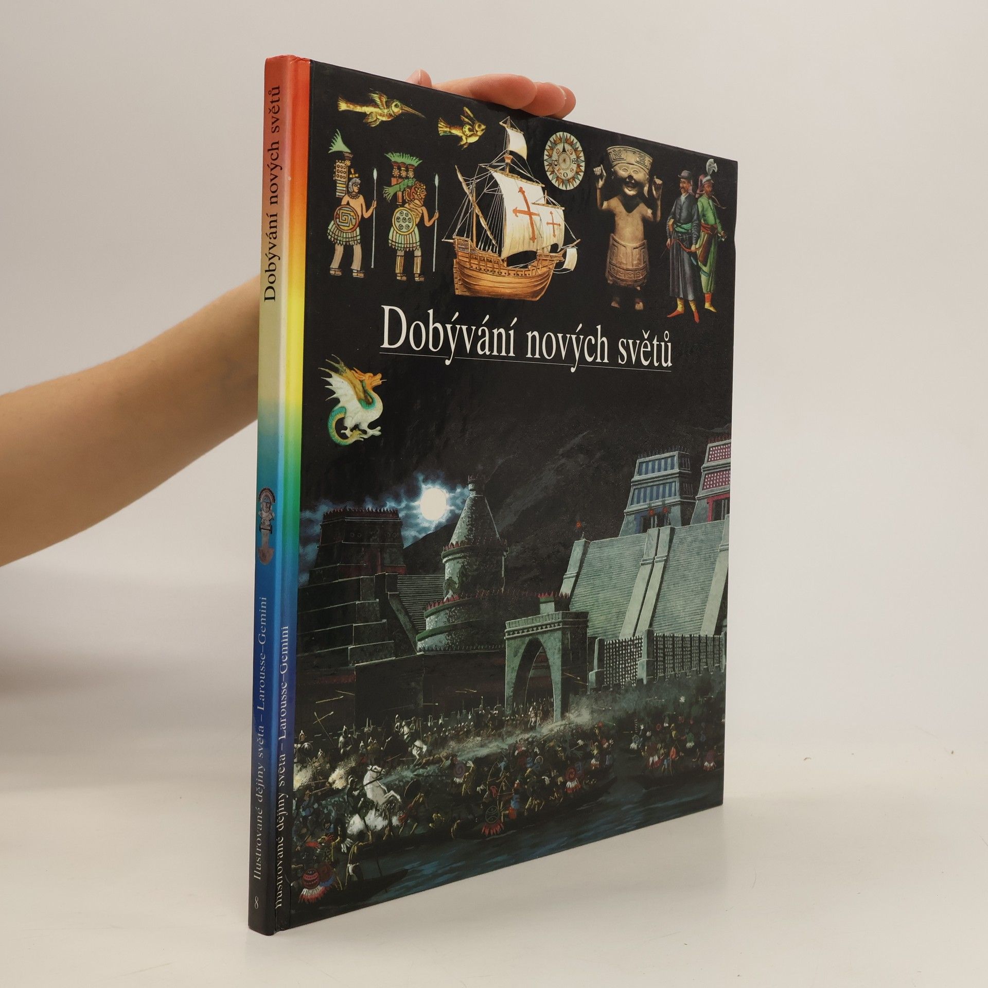 kolektiv Ilustrované dějiny světa 8. Dobývání nových světů