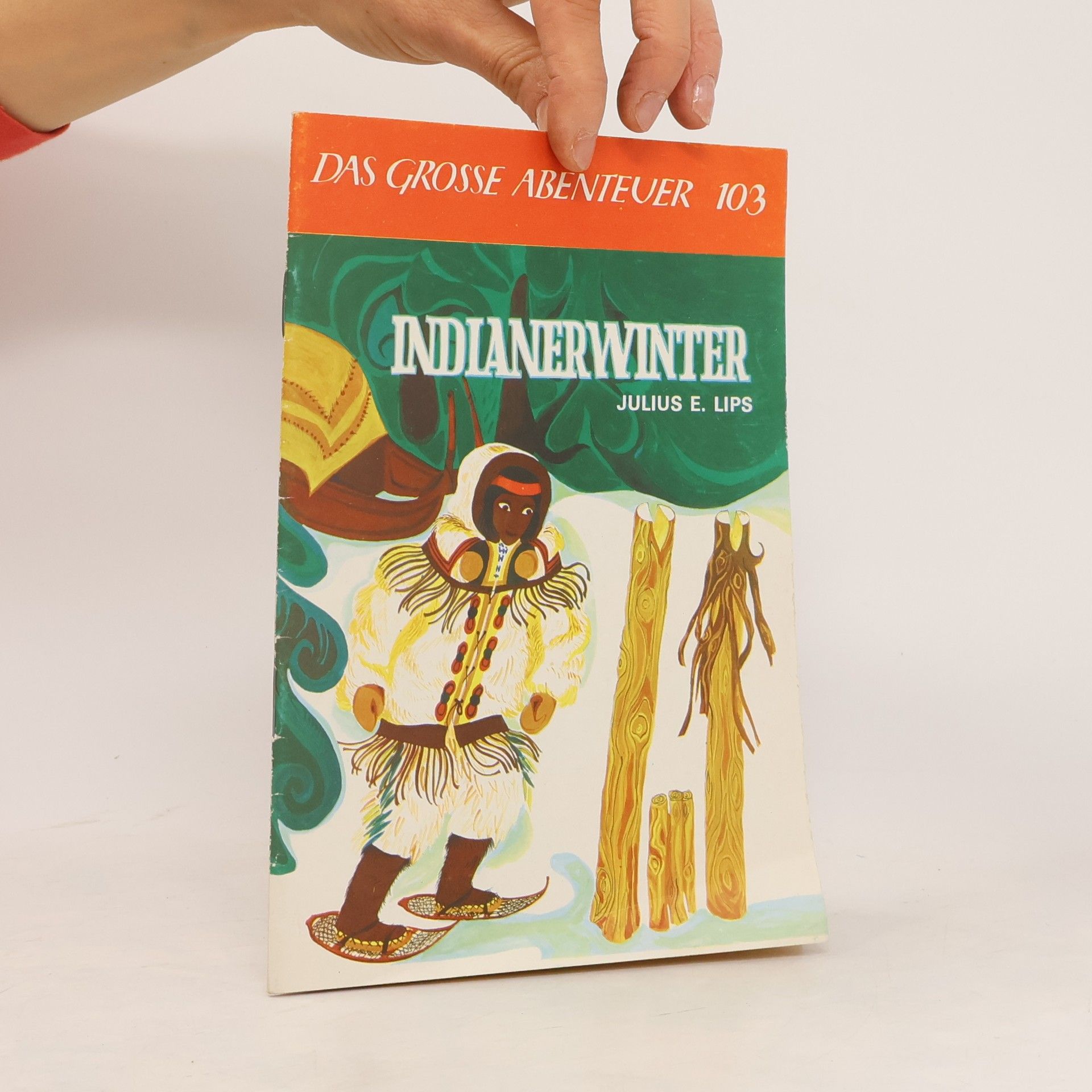 Julius E. Lips Das Grosse Abenteuer 103 Indianerwinter