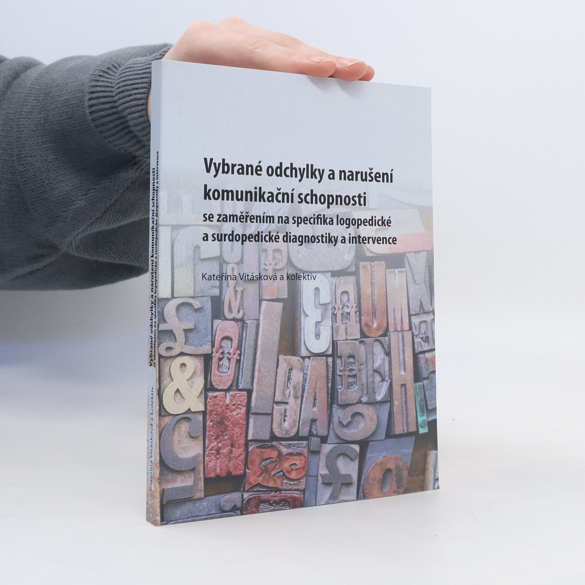 Kateřina Vitásková Vybrané odchylky a narušení komunikační schopnosti se zaměřením na specifika logopedické a surdopedické diagnostiky a intervence