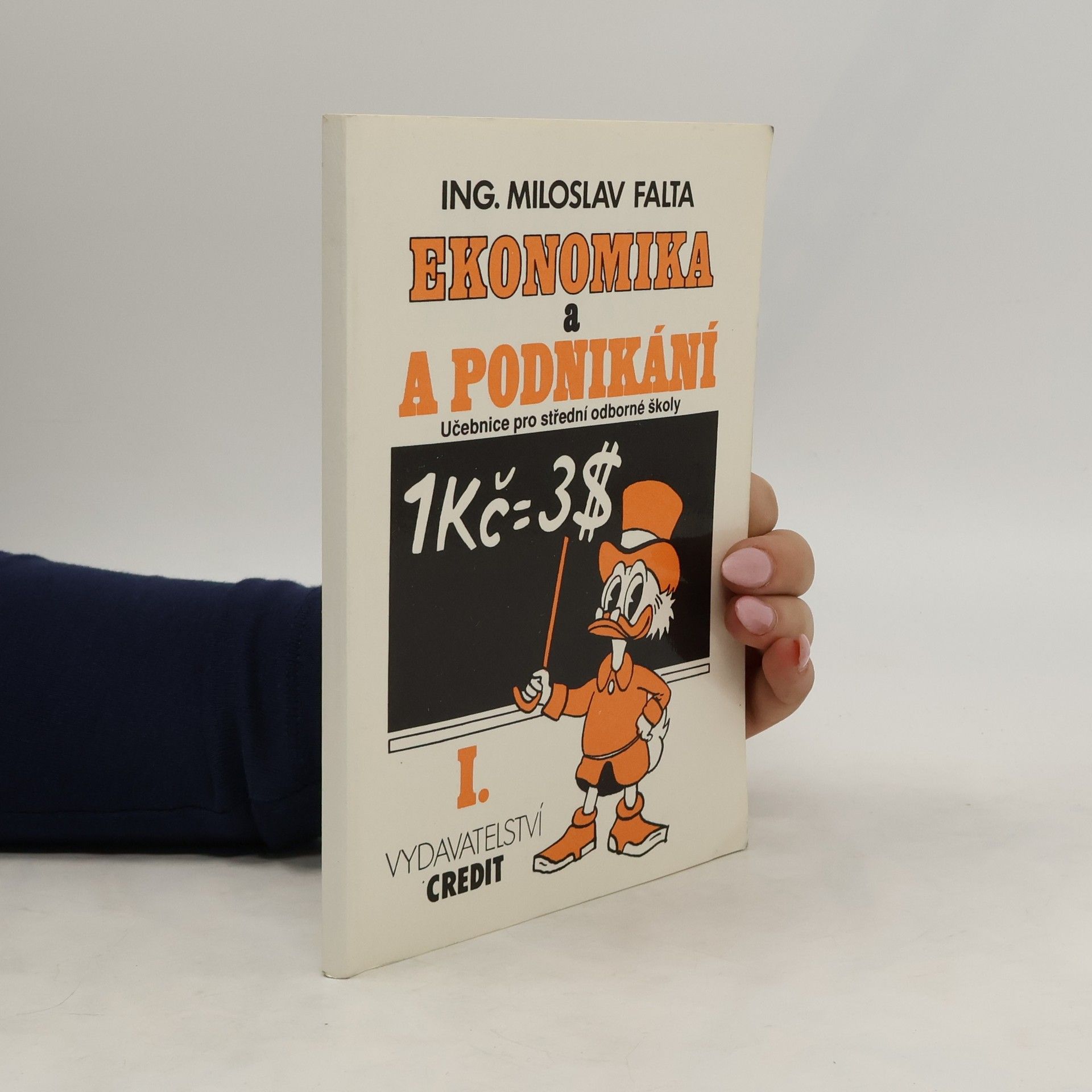 Miloslav Falta Ekonomika a podnikání I. : učebnice pro střední a odborné školy
