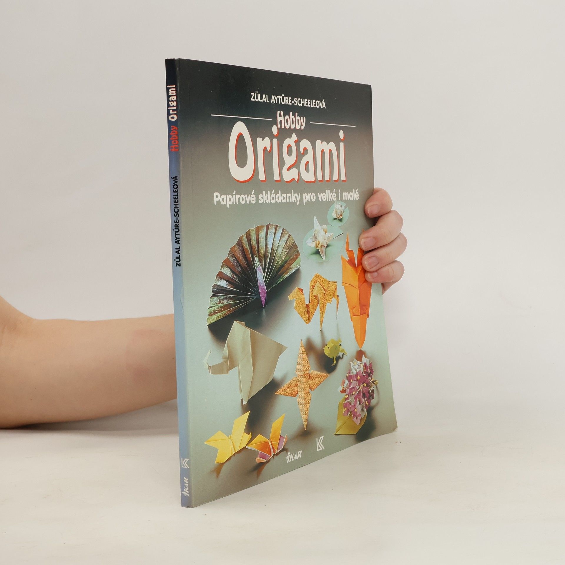 Zülal AytüreScheele Hobby origami. Papírové skládanky pro velké i malé