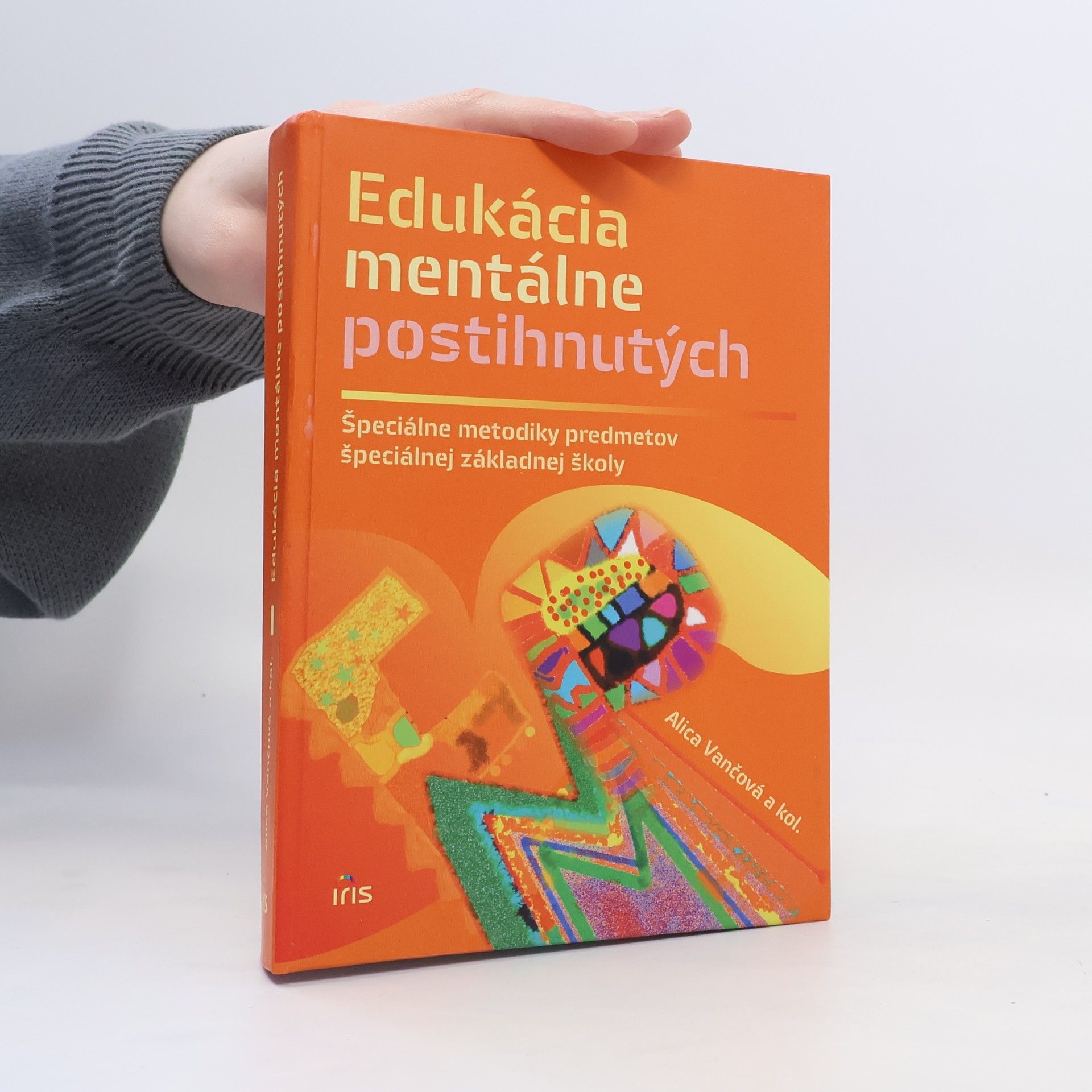 Alica Vančová Edukácia mentálne postihnutých. Špeciálne metodiky predmetov špeciálnej základnej školy