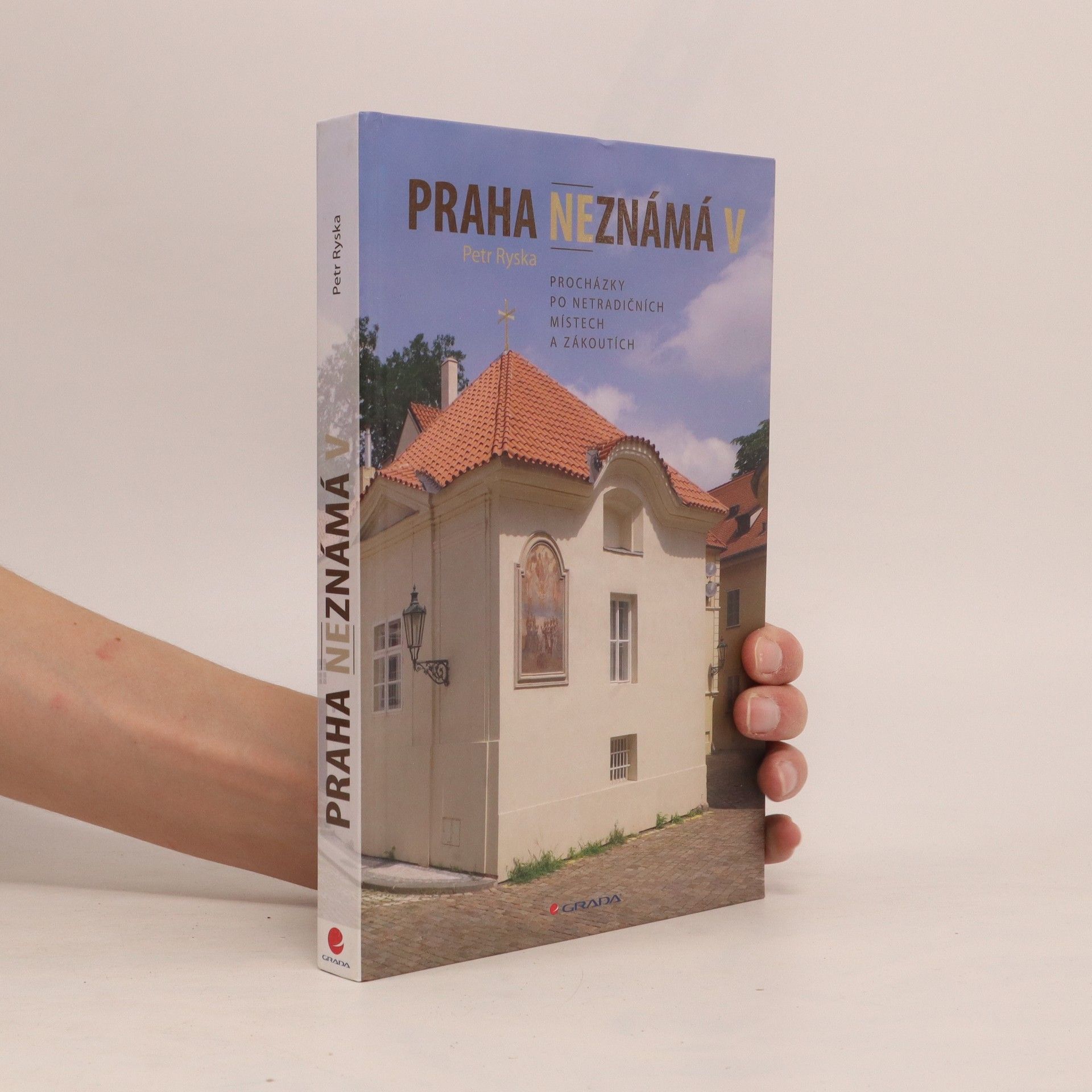 Petr Ryska Praha neznámá V. Procházky po netradičních místech a zákoutích