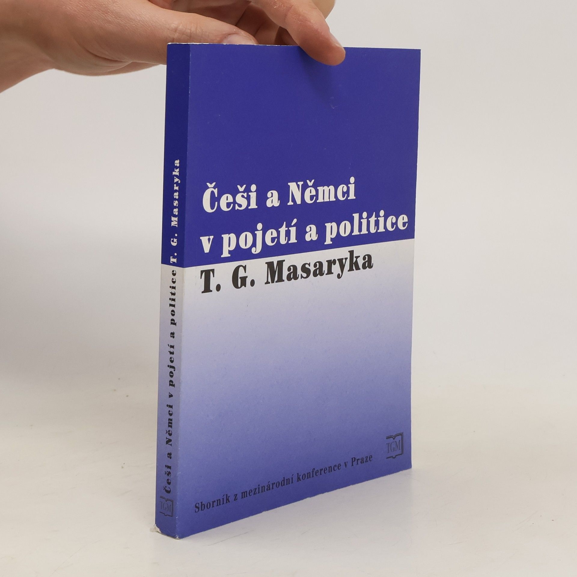Autorenkollektiv Češi a Němci v pojetí a politice T. G. Masaryka