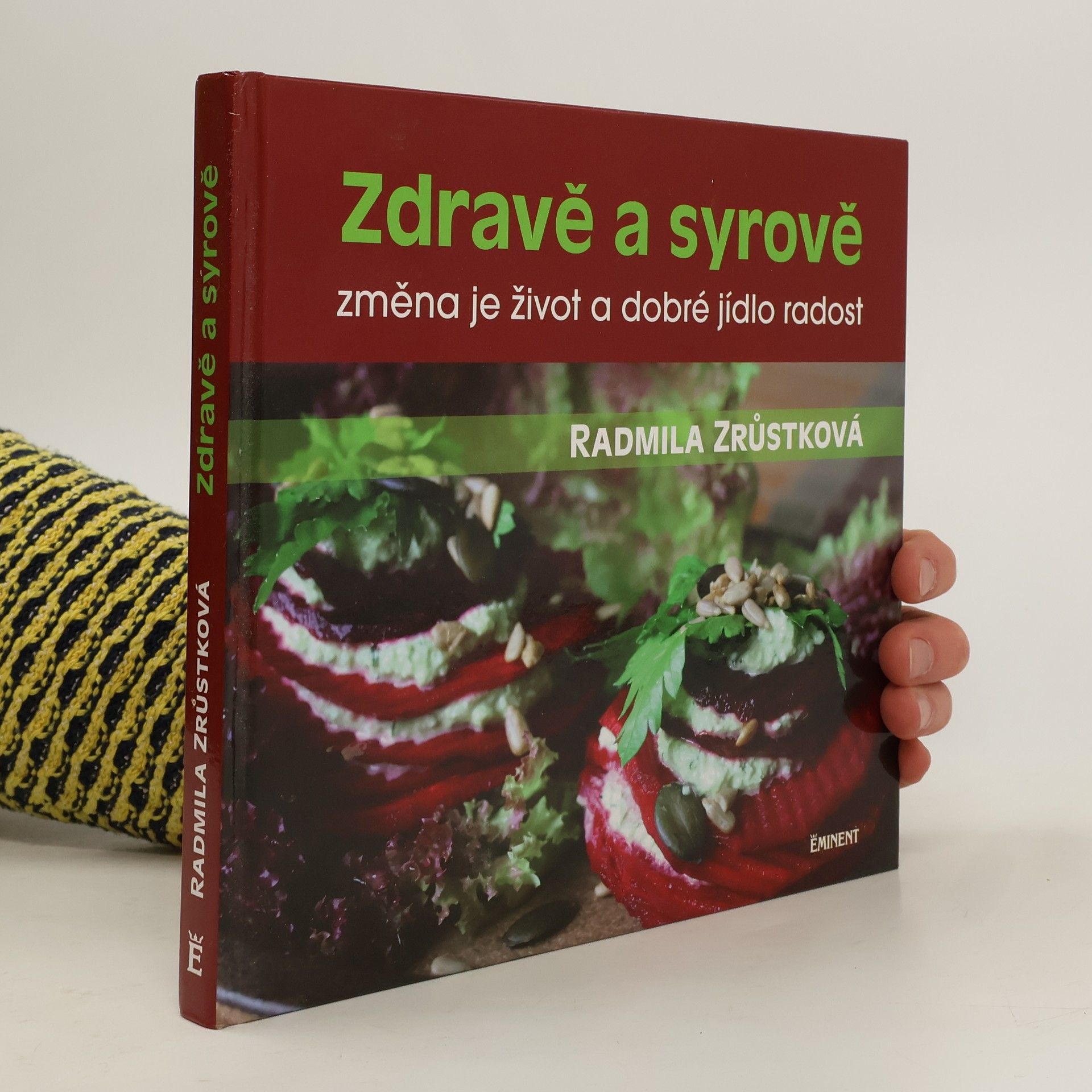 Radmila Zrůstková Zdravě a syrově : změna je život a dobré jídlo radost