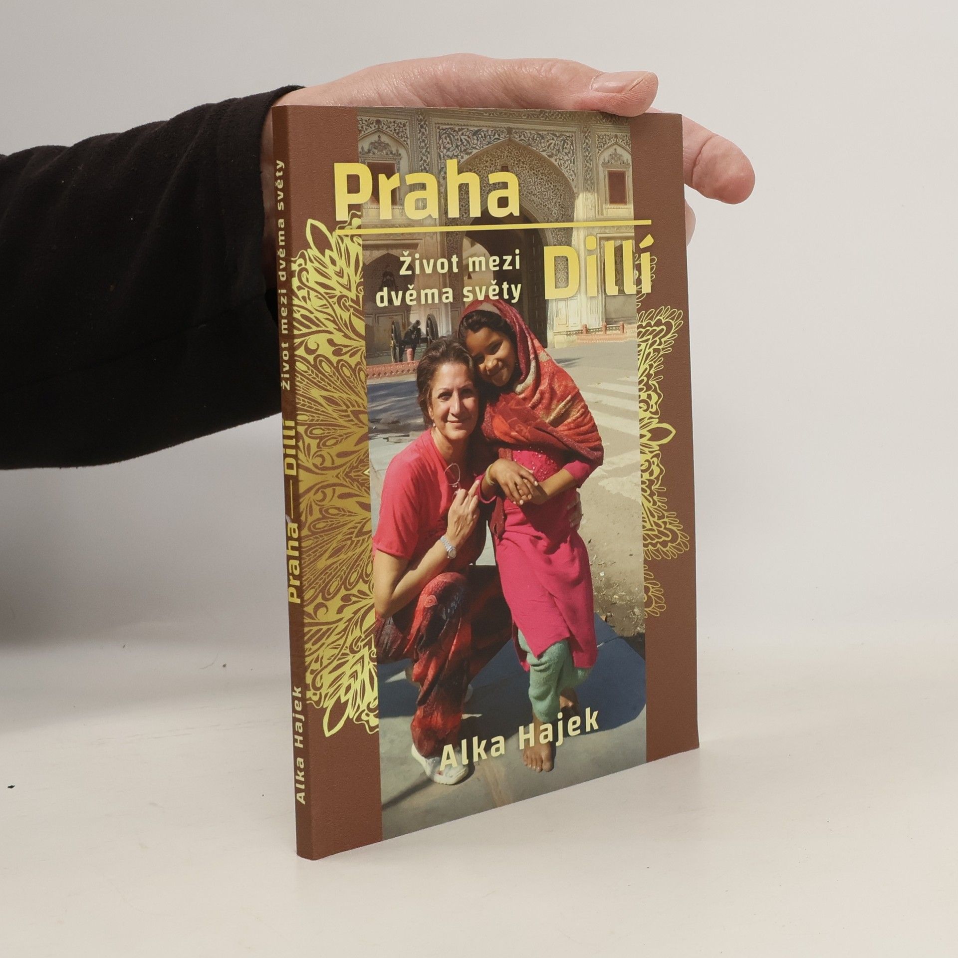 Alka Hájková Praha - Dillí. Život mezi dvěma světy