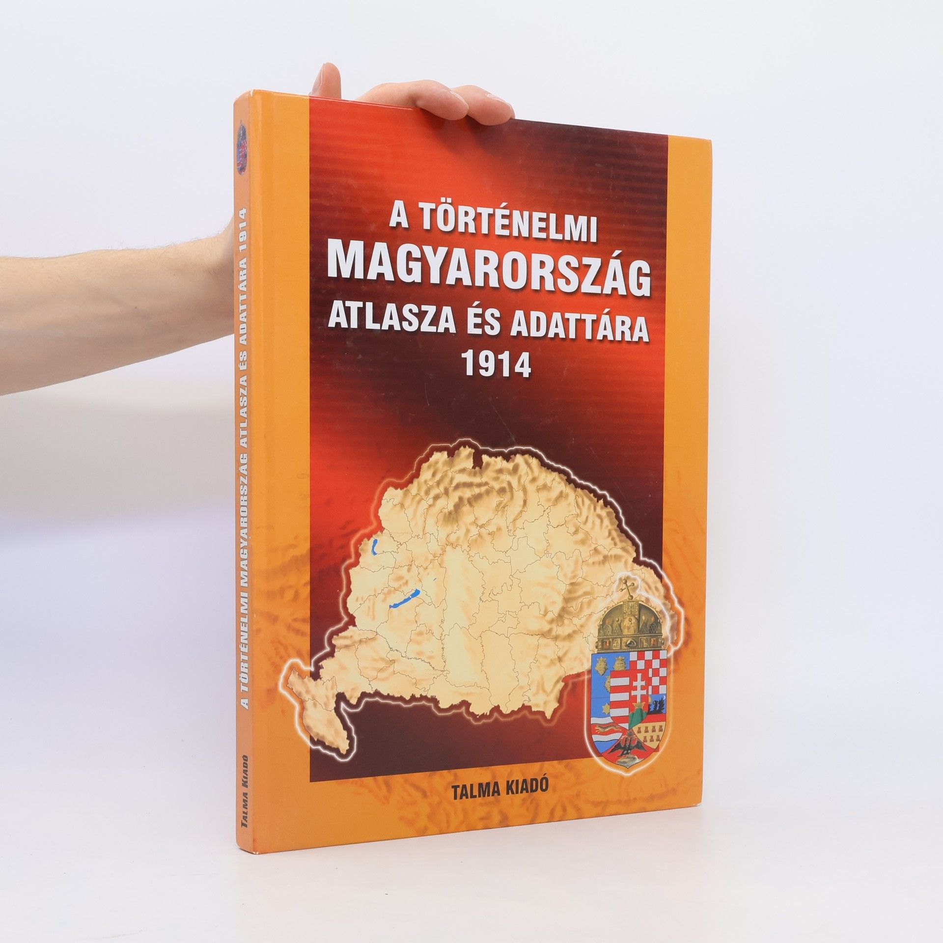 Collectif d'auteurs A történelmi Magyarország. Atlasza és adattára 1914