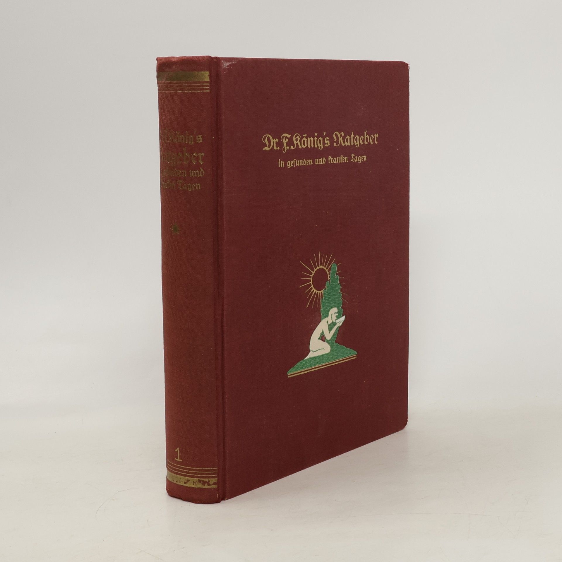 F. König Ratgeber in gesunden und kranken Tagen 1.