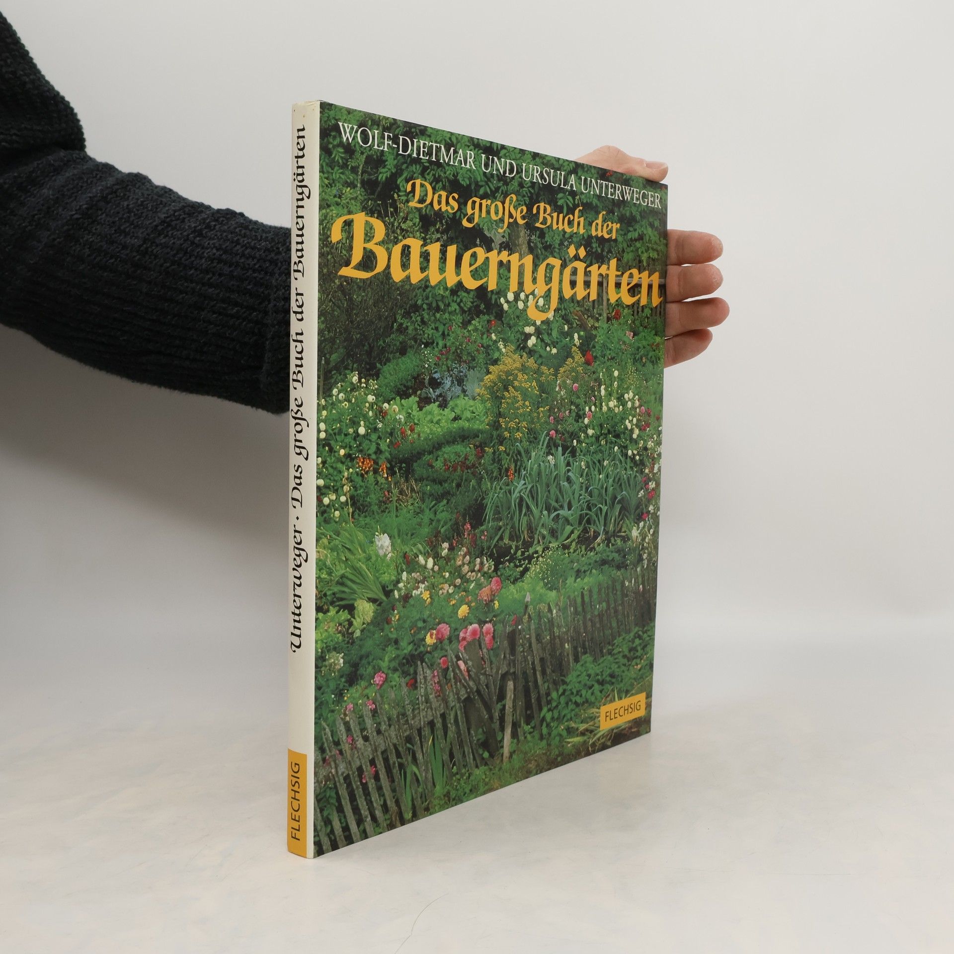 Wolf-Dietmar Unterweger Das große Buch der Bauerngärten