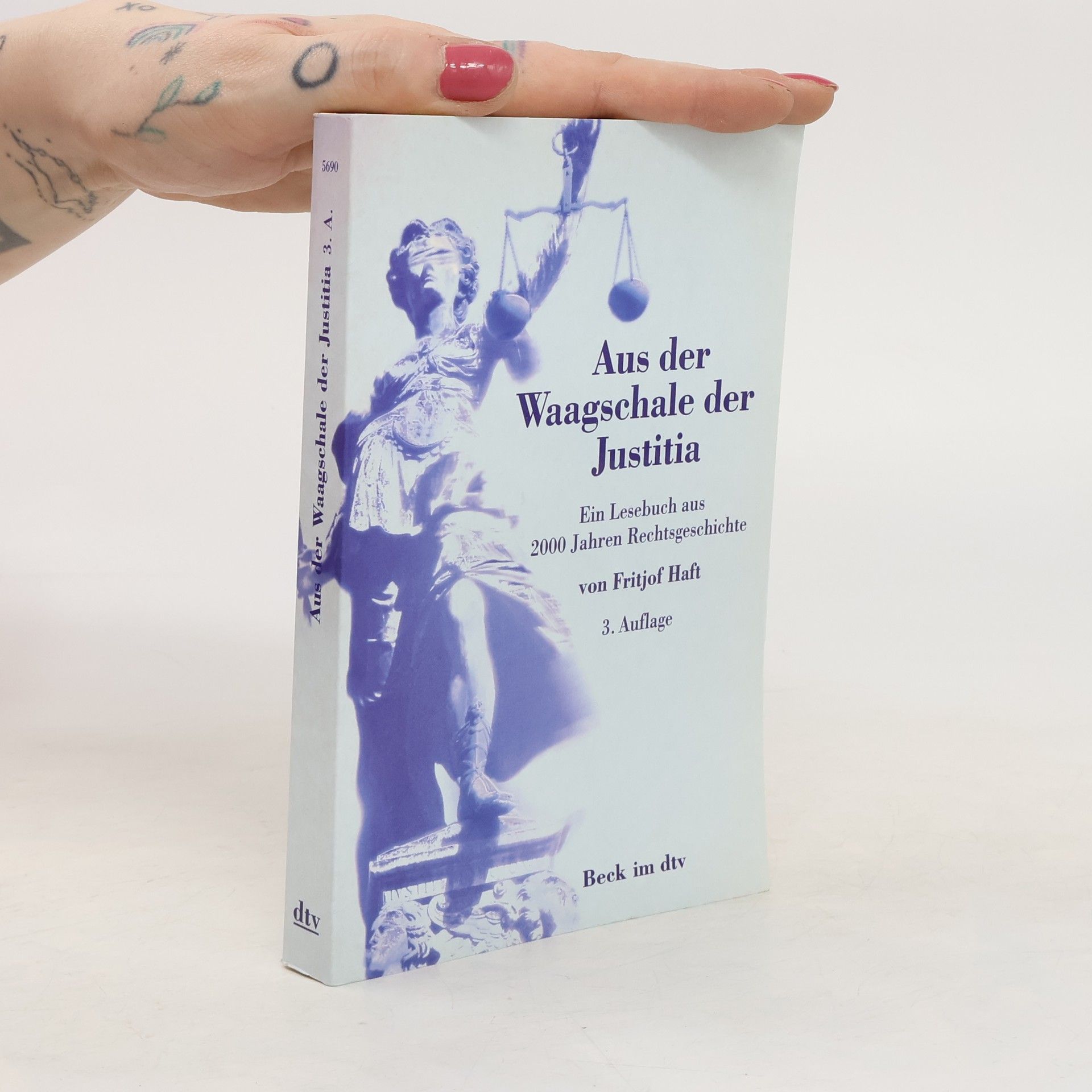 Fritjof Haft Aus der Waagschale der Justitia. Ein Reise Buch durch 4000 Jahre Rechtsgeschichte.
