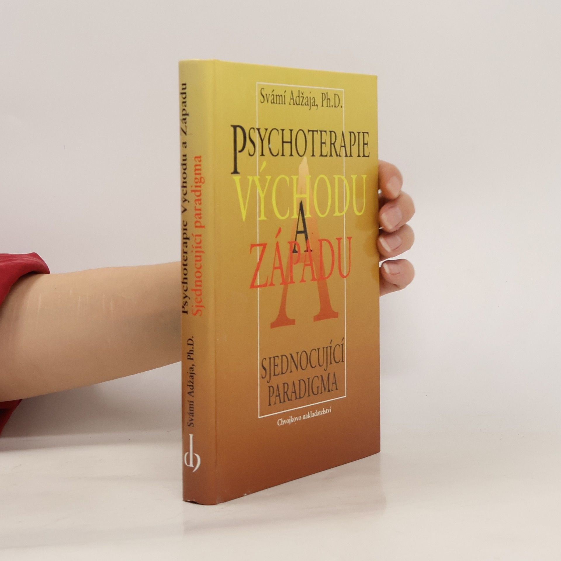 Svámí Adžaja Psychoterapie Východu a Západu : sjednocující paradigma