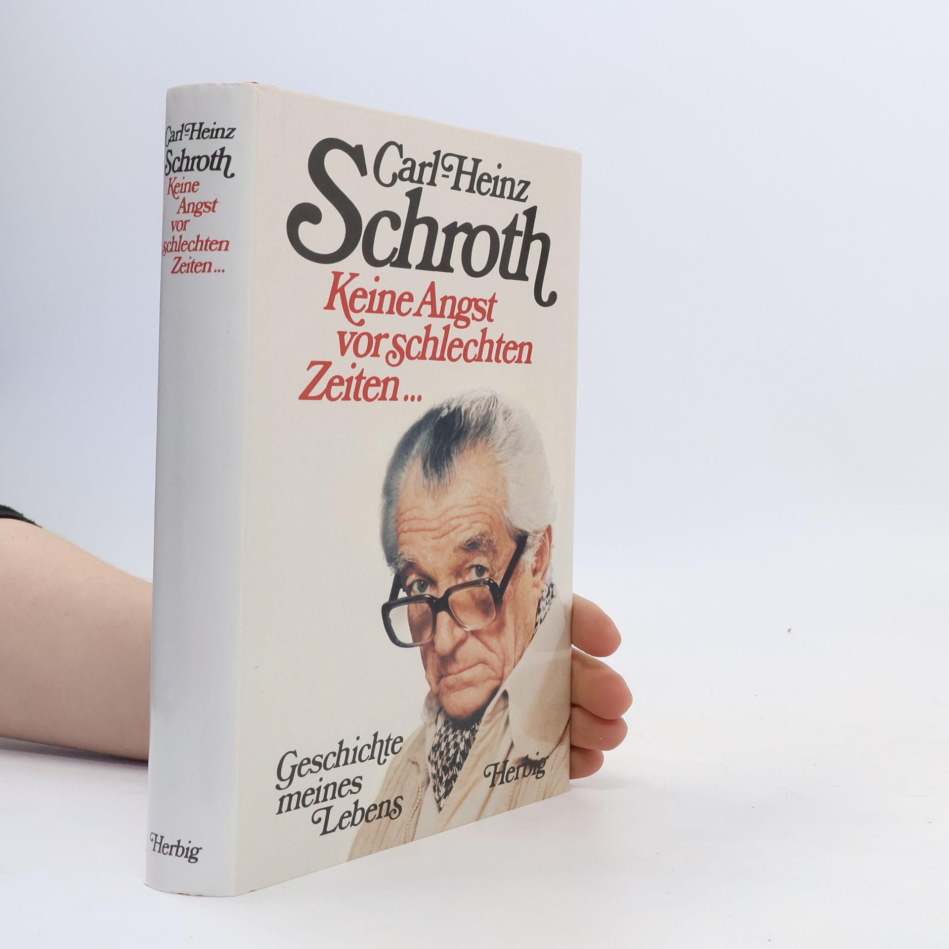 Carl Heinz Schroth Keine Angst vor schlechten Zeiten ...