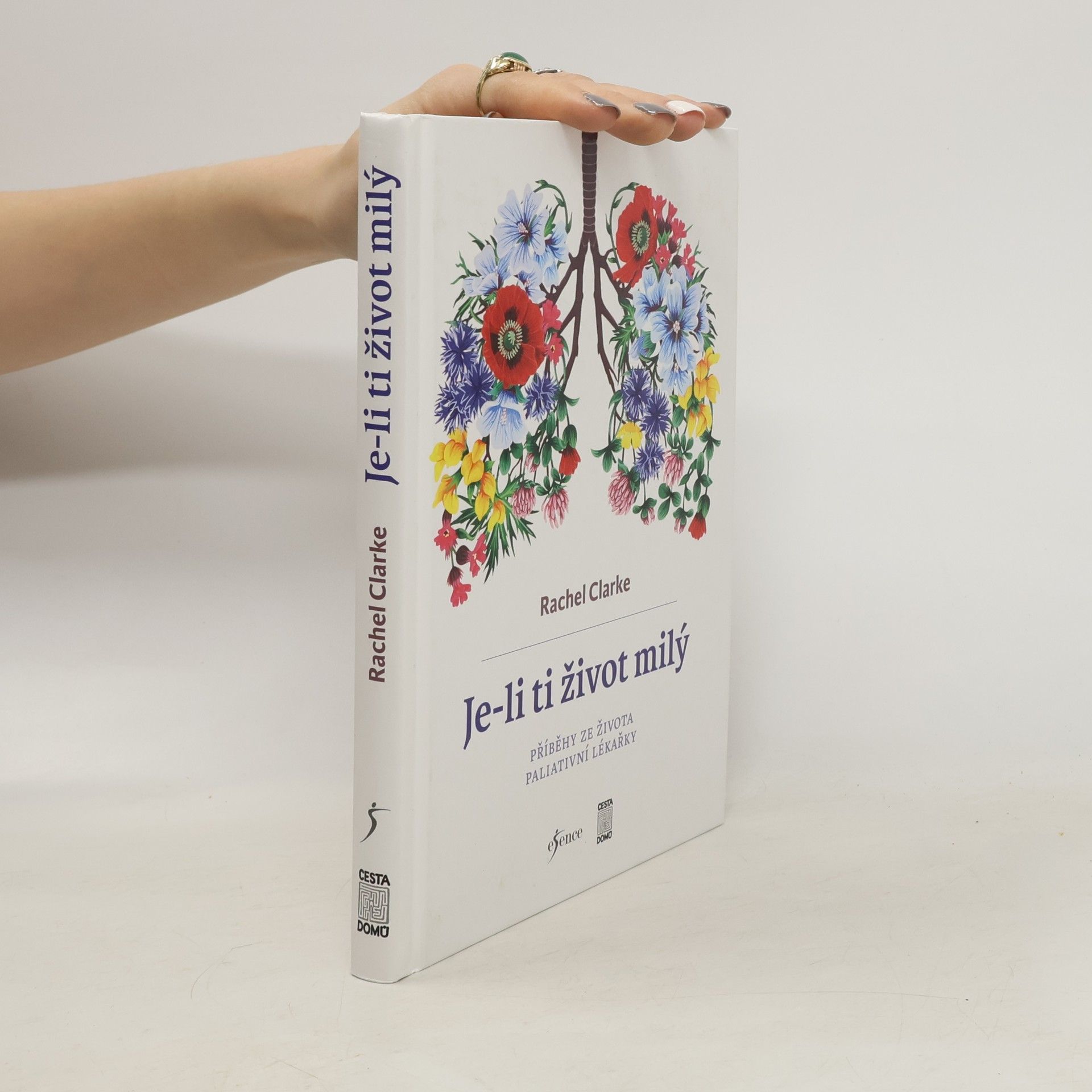 Rachel Clarke Je-li ti život milý. Příběhy ze života paliativní lékařky.