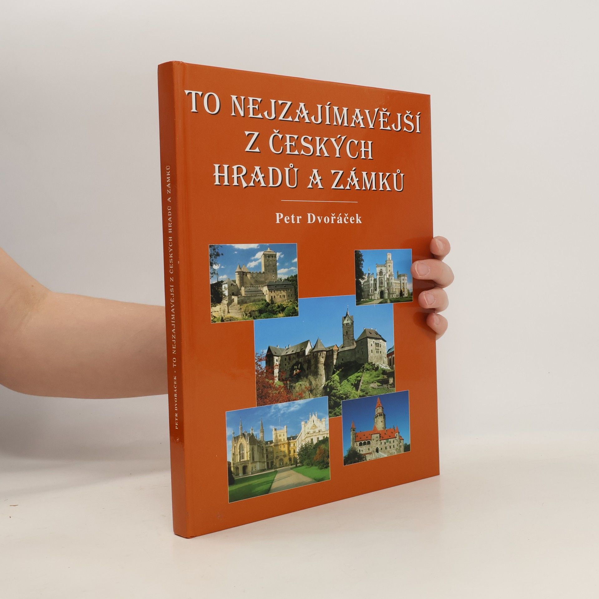 Petr Dvořáček To nejzajímavější z českých hradů a zámků