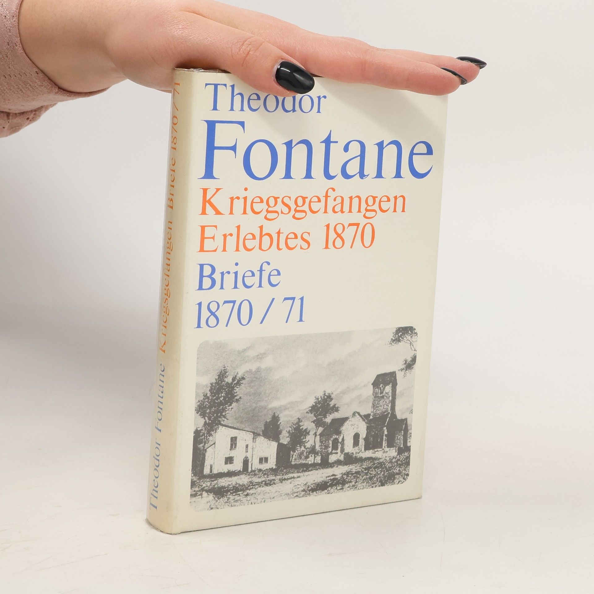 Theodor Fontane Kriegsgefangen Elebtes 1870. Briefe 1870/71