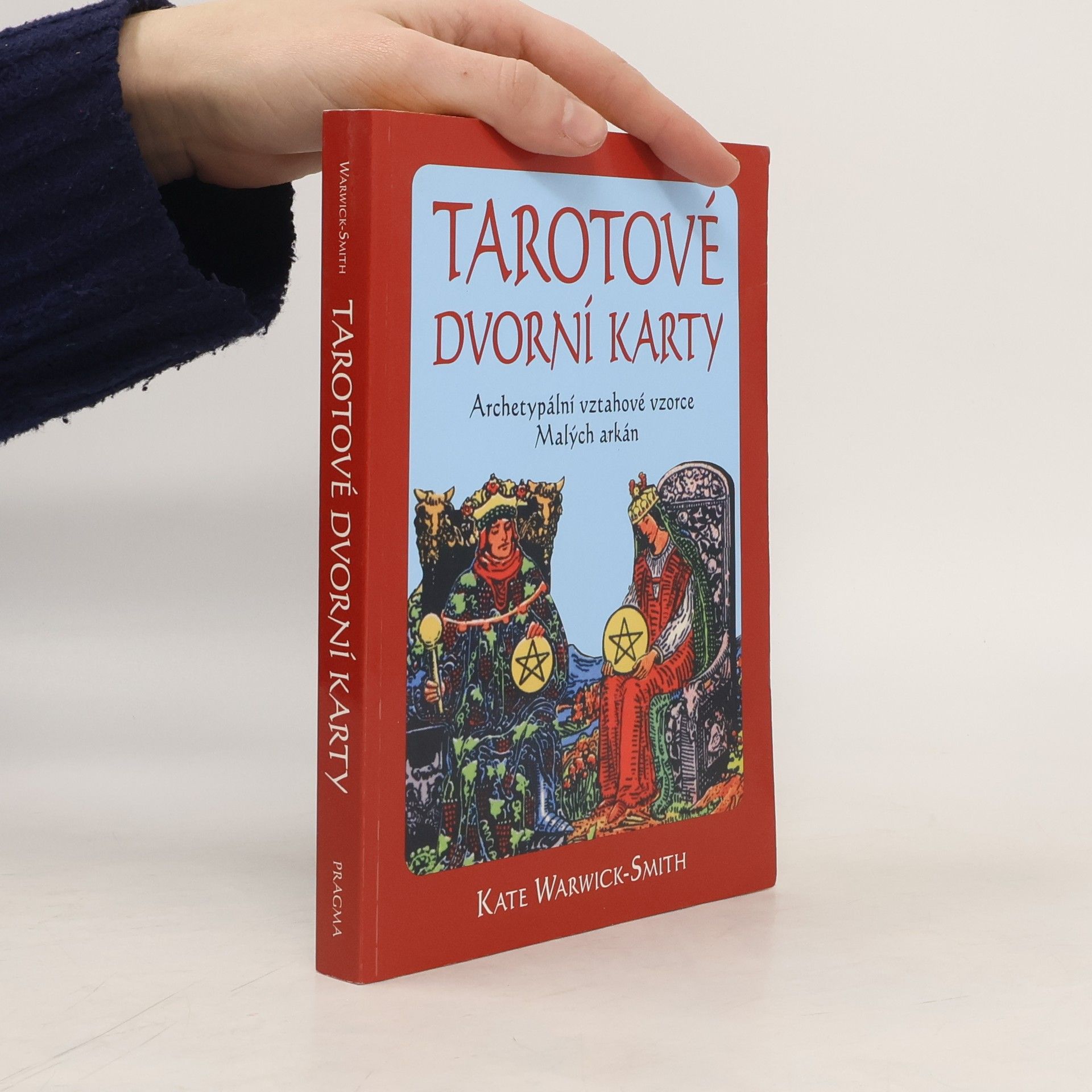 Kate Warwick-Smith Tarotové dvorní karty. Archetypální vztahové vzorce Malých arkán