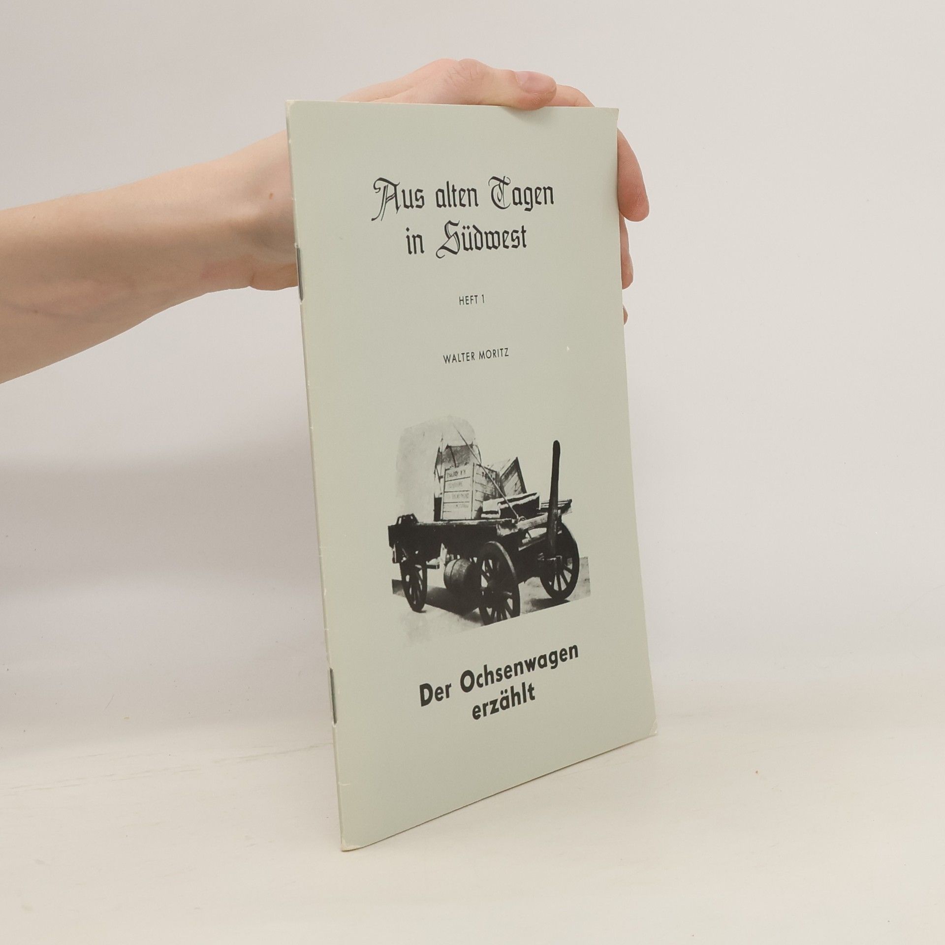 Walter-Archeion Moritz Aus alten Tagen in Südwest 1. Der Ochsenwagen erzählt